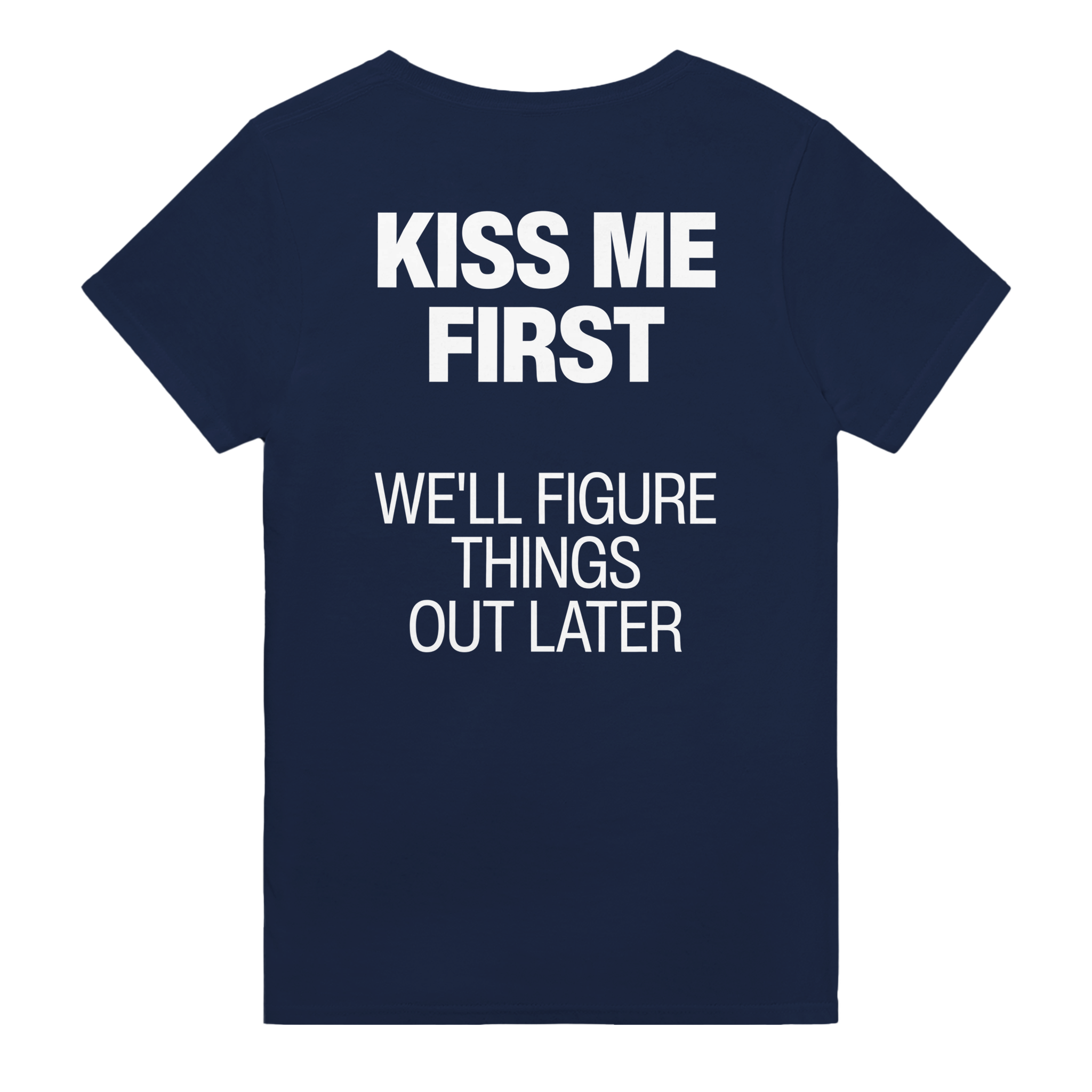 Kiss me first we'll figure things out later – morsom t-skjorte med backprint fra Køddeklær