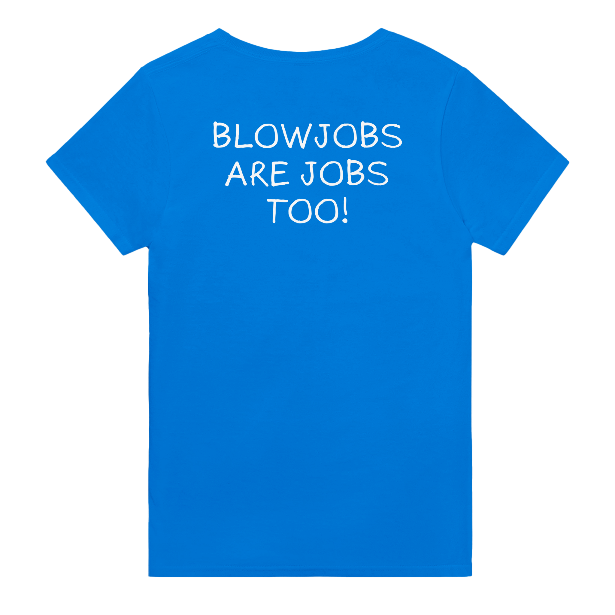 Blowjobs are jobs too! – morsom t-skjorte med backprint fra Køddeklær