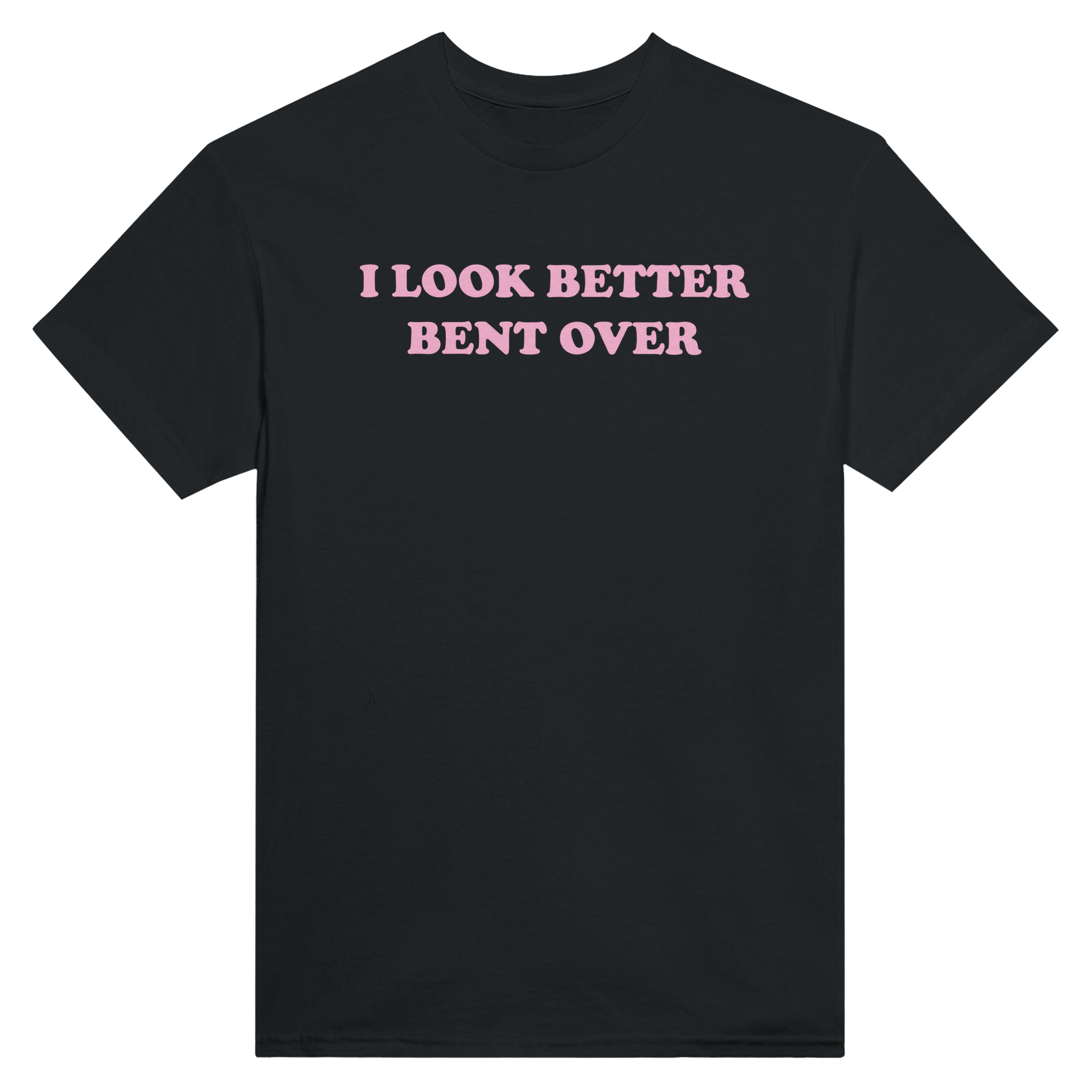 I look better bent over – morsom t-skjorte fra Køddeklær