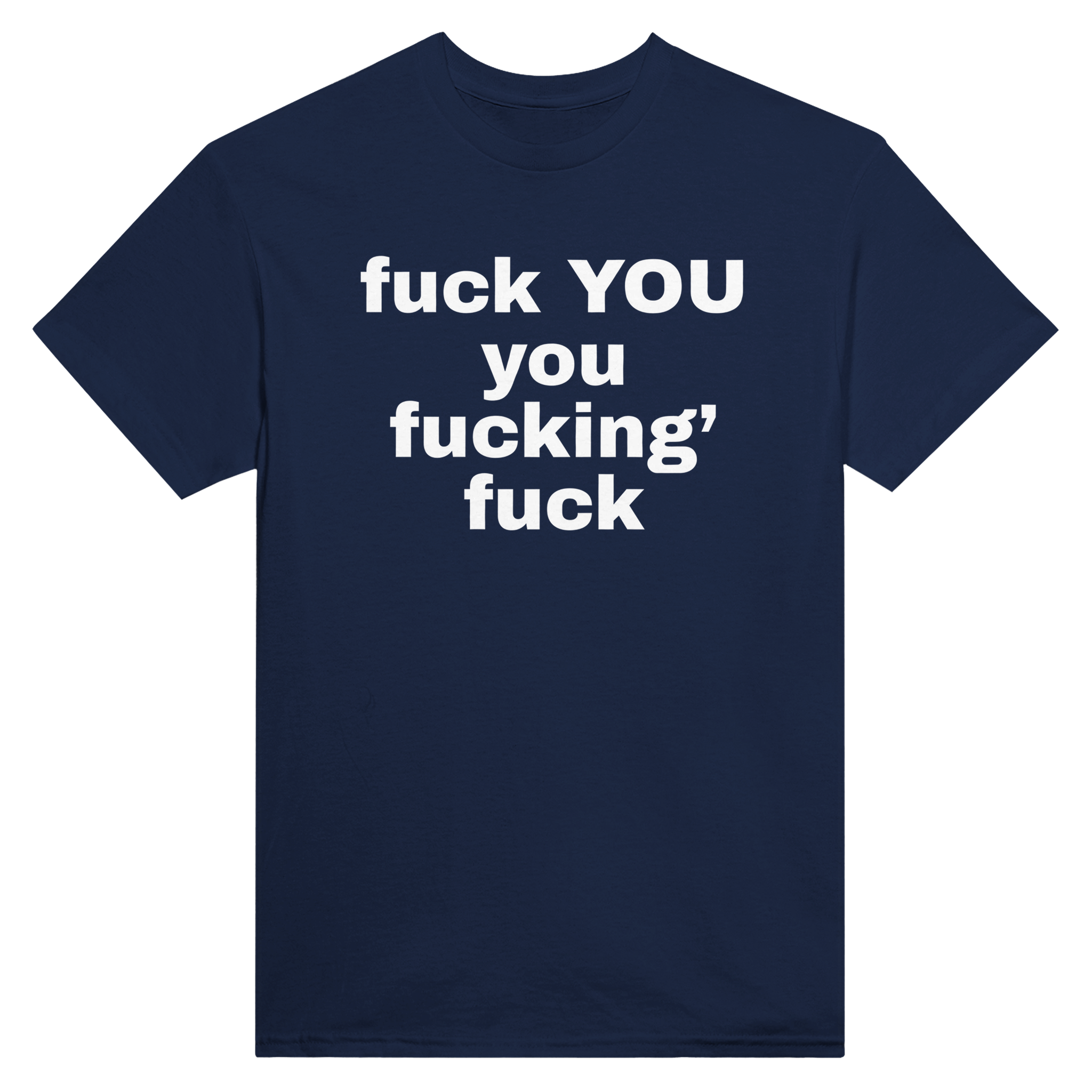 Fuck you you fucking' fuck – morsom t-skjorte fra Køddeklær