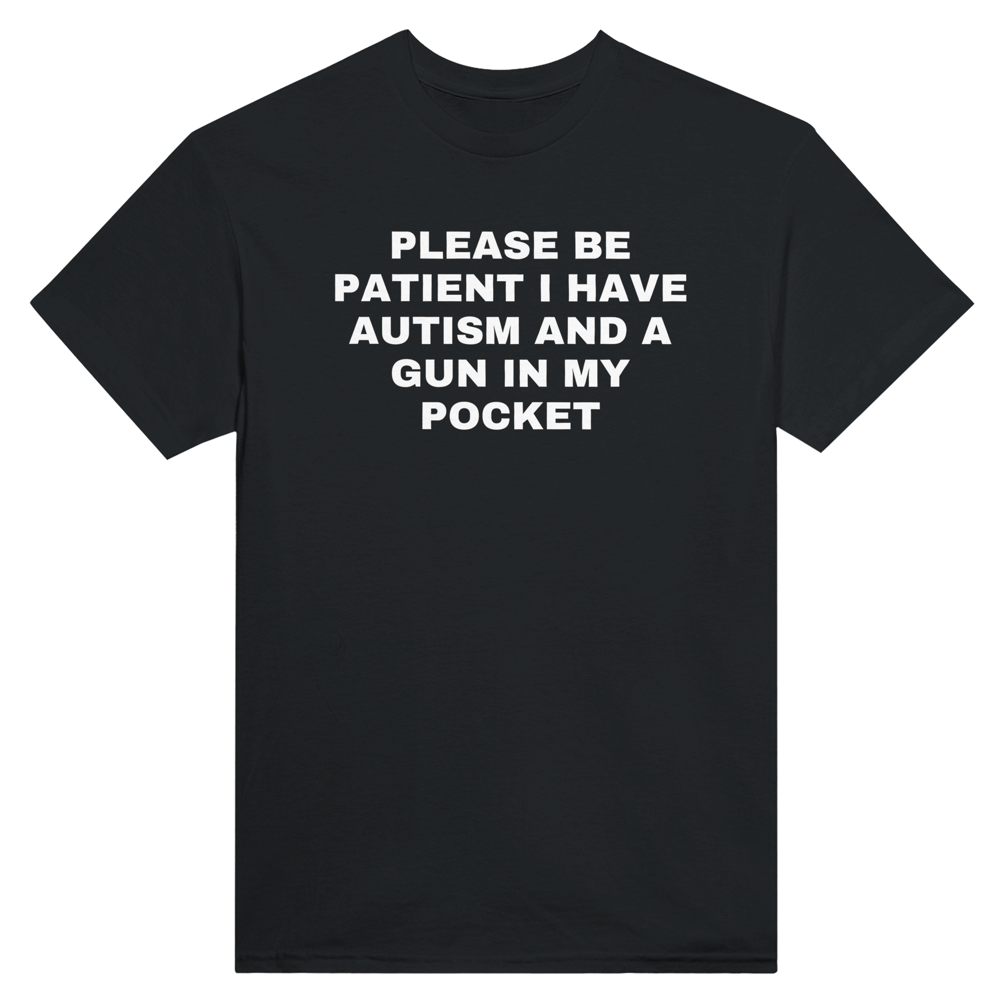 Please be patient i have autism and a gun in my pocket – morsom t-skjorte fra Køddeklær