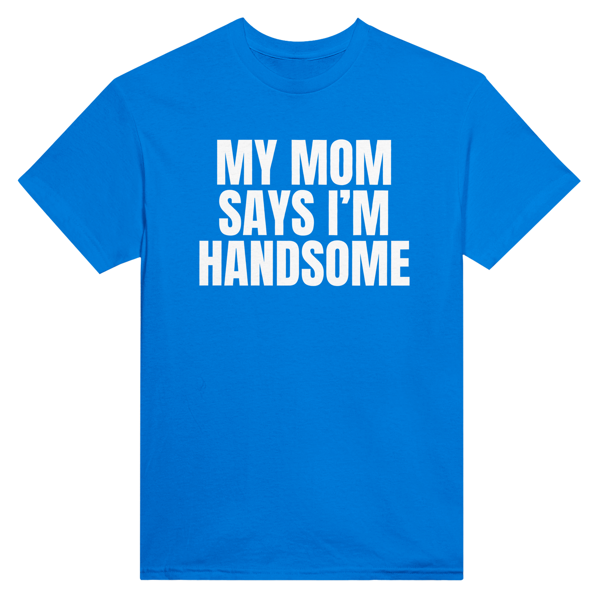 My mom says i'm handsome – morsom t-skjorte fra Køddeklær