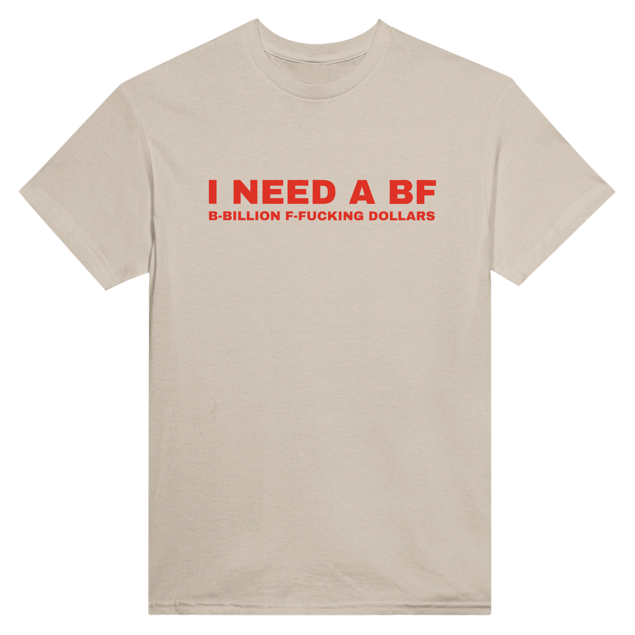 I need a bf b-billion f-fucking dollars – morsom t-skjorte fra Køddeklær
