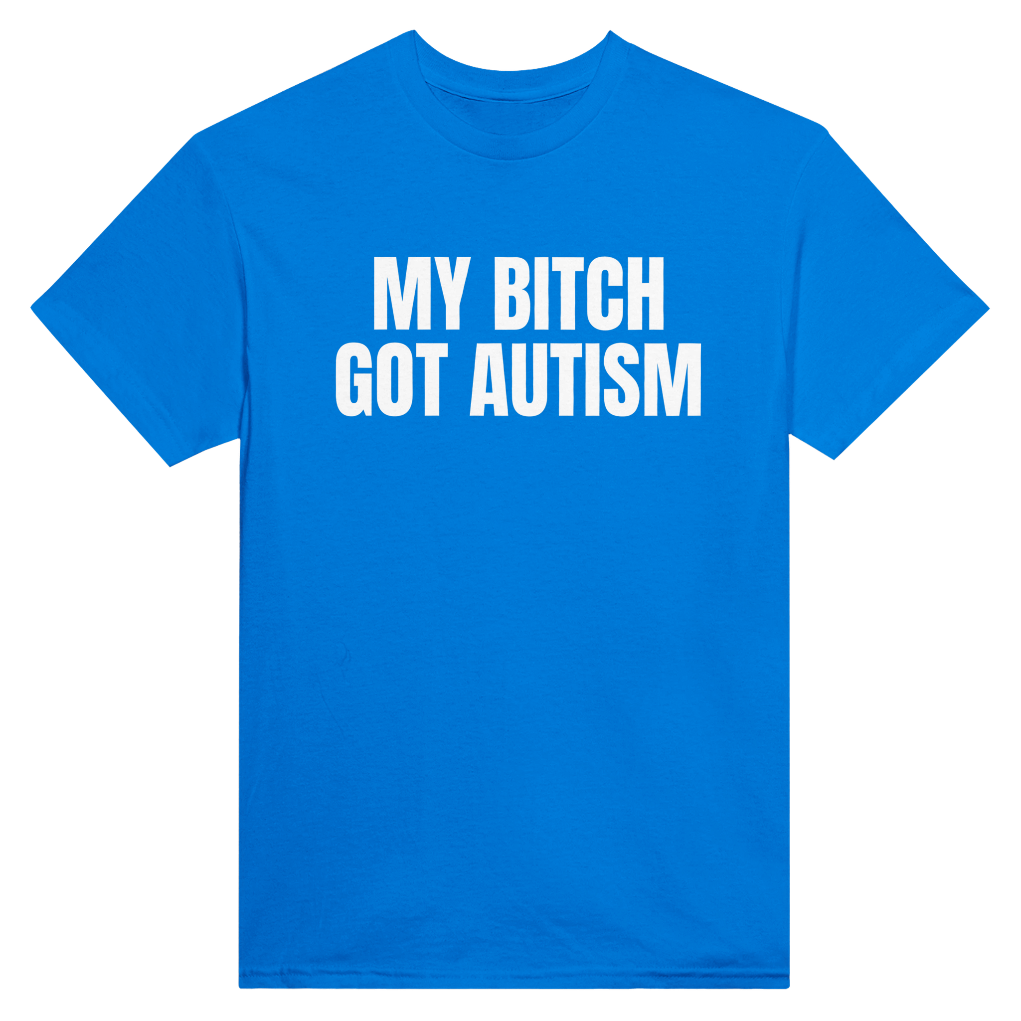 My bitch got autism – morsom t-skjorte fra Køddeklær