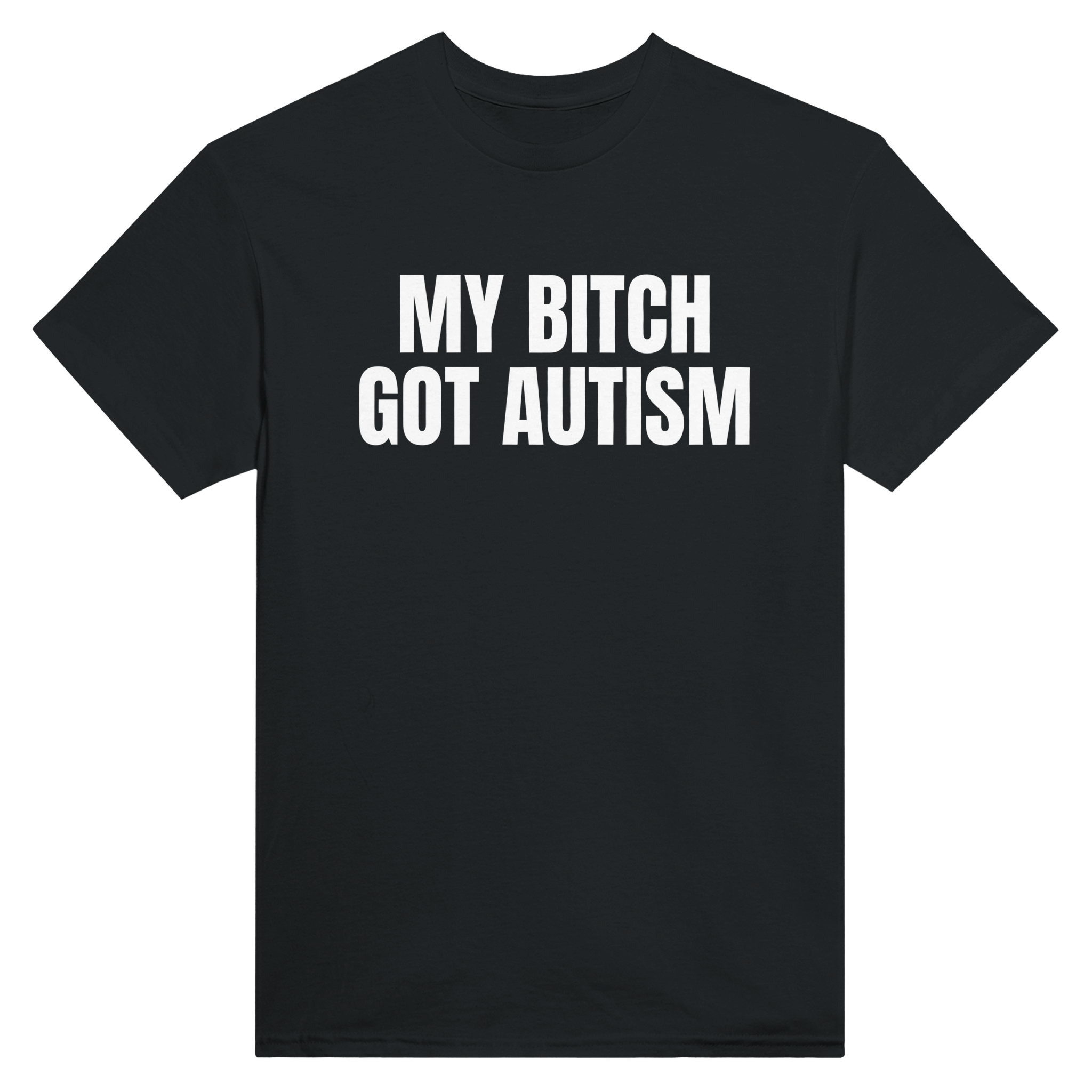 My bitch got autism – morsom t-skjorte fra Køddeklær