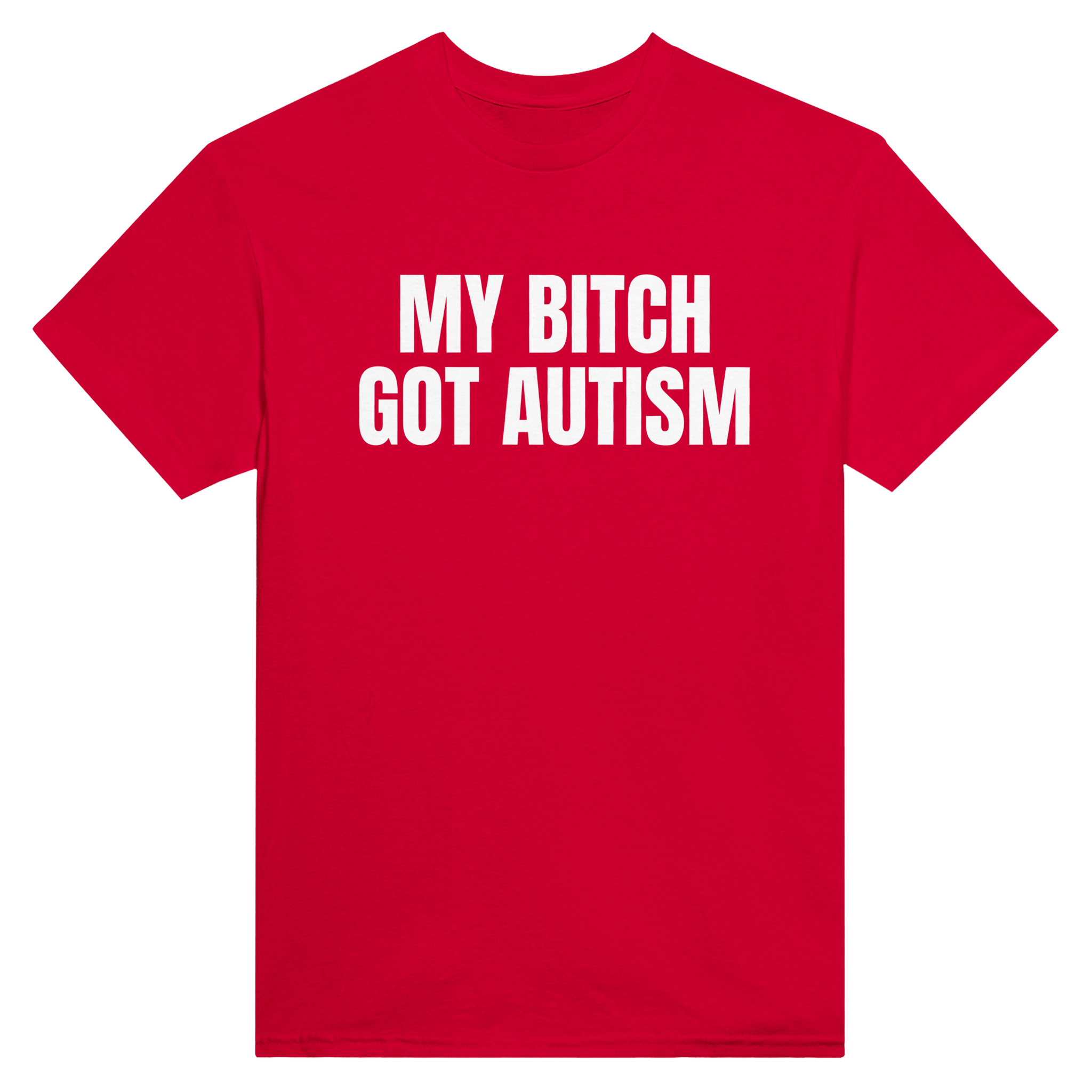 My bitch got autism – morsom t-skjorte fra Køddeklær