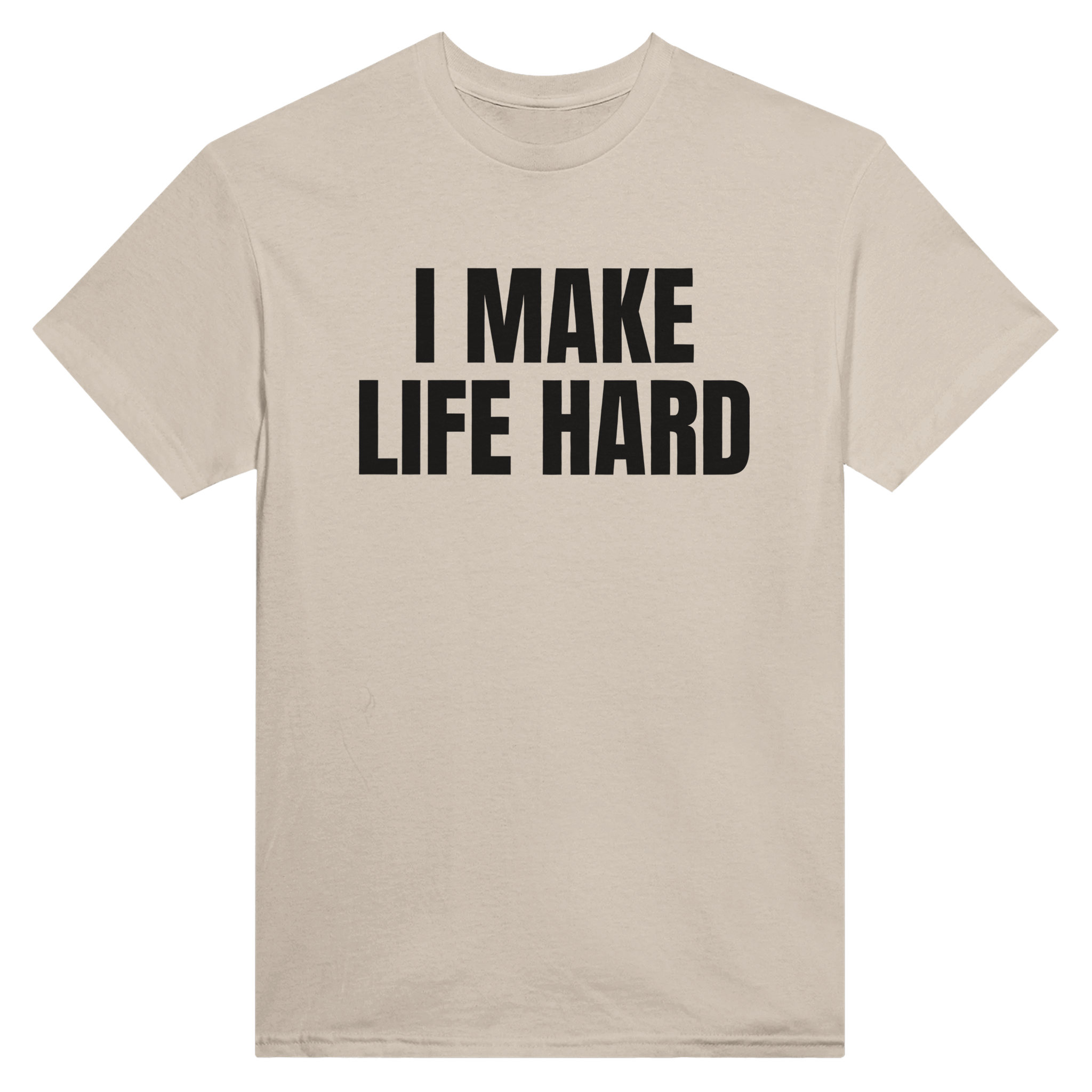 I make life hard – morsom t-skjorte fra Køddeklær