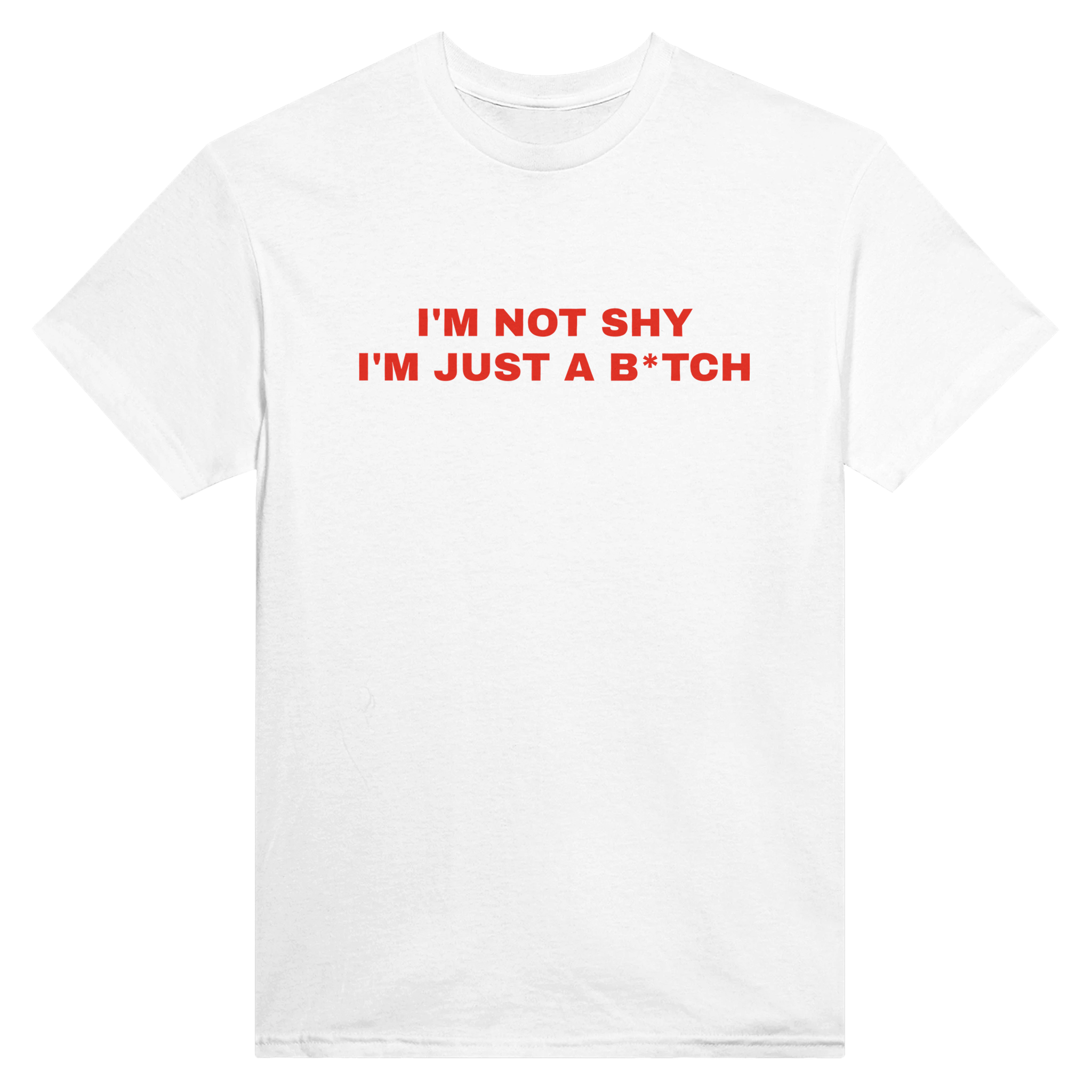 I'm not shy I'm just a b*tch – morsom t-skjorte fra Køddeklær