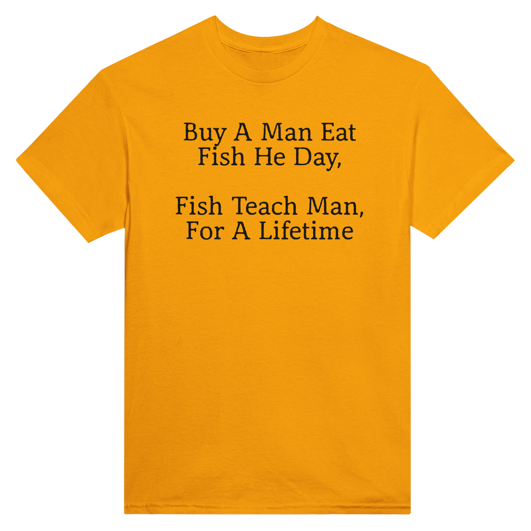 Buy a man eat fish he day, fish teach man, for a lifetime – morsom t-skjorte fra Køddeklær
