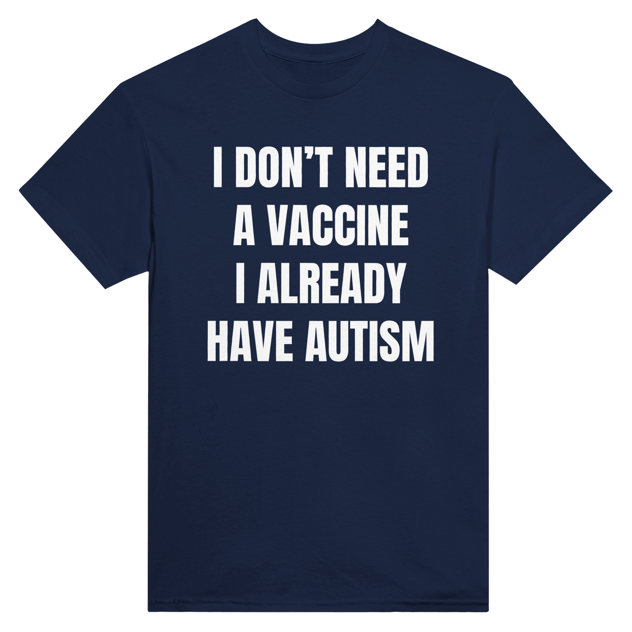 I don't need a vaccine I already have autism – morsom t-skjorte fra Køddeklær