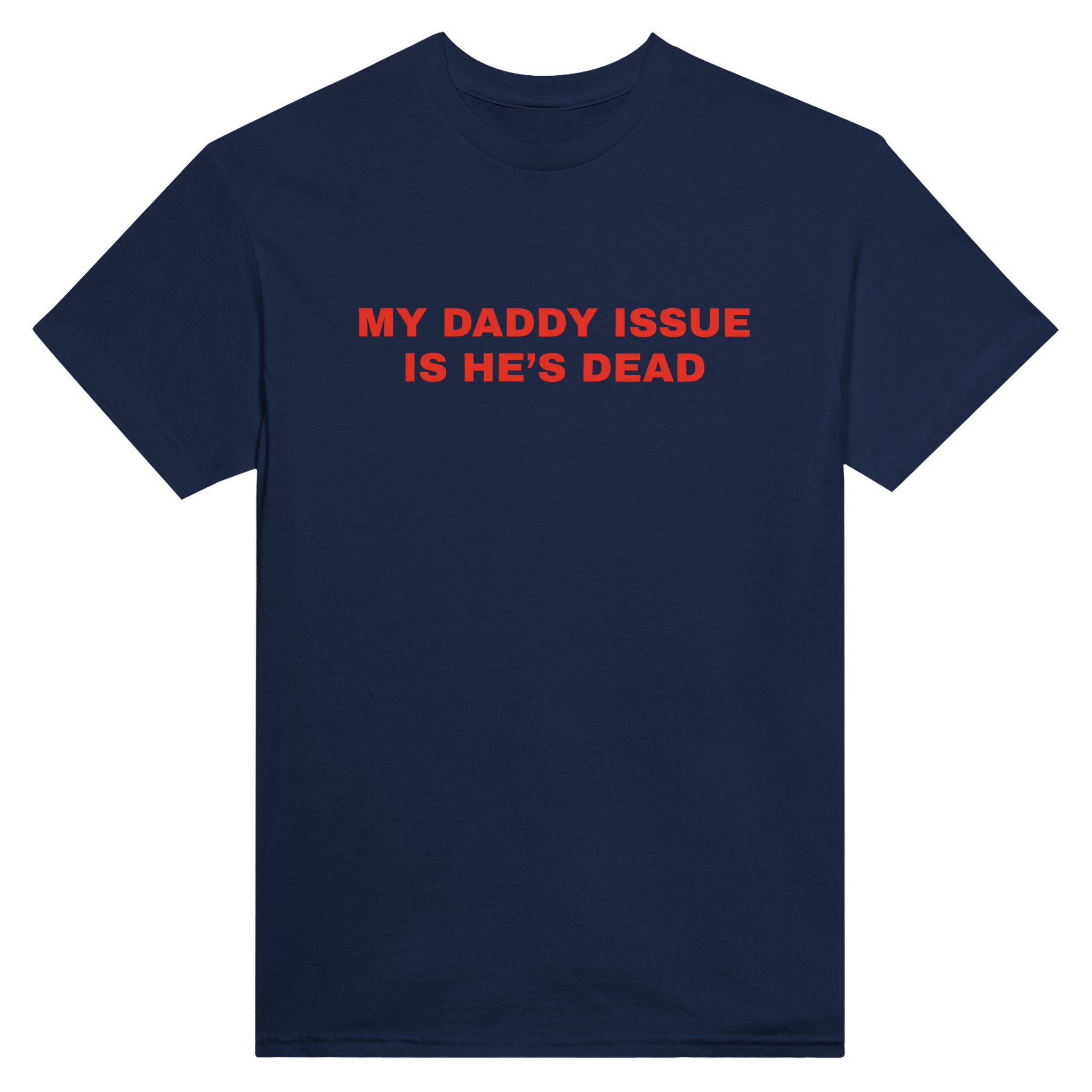 My daddy issue is he's dead – morsom t-skjorte fra Køddeklær