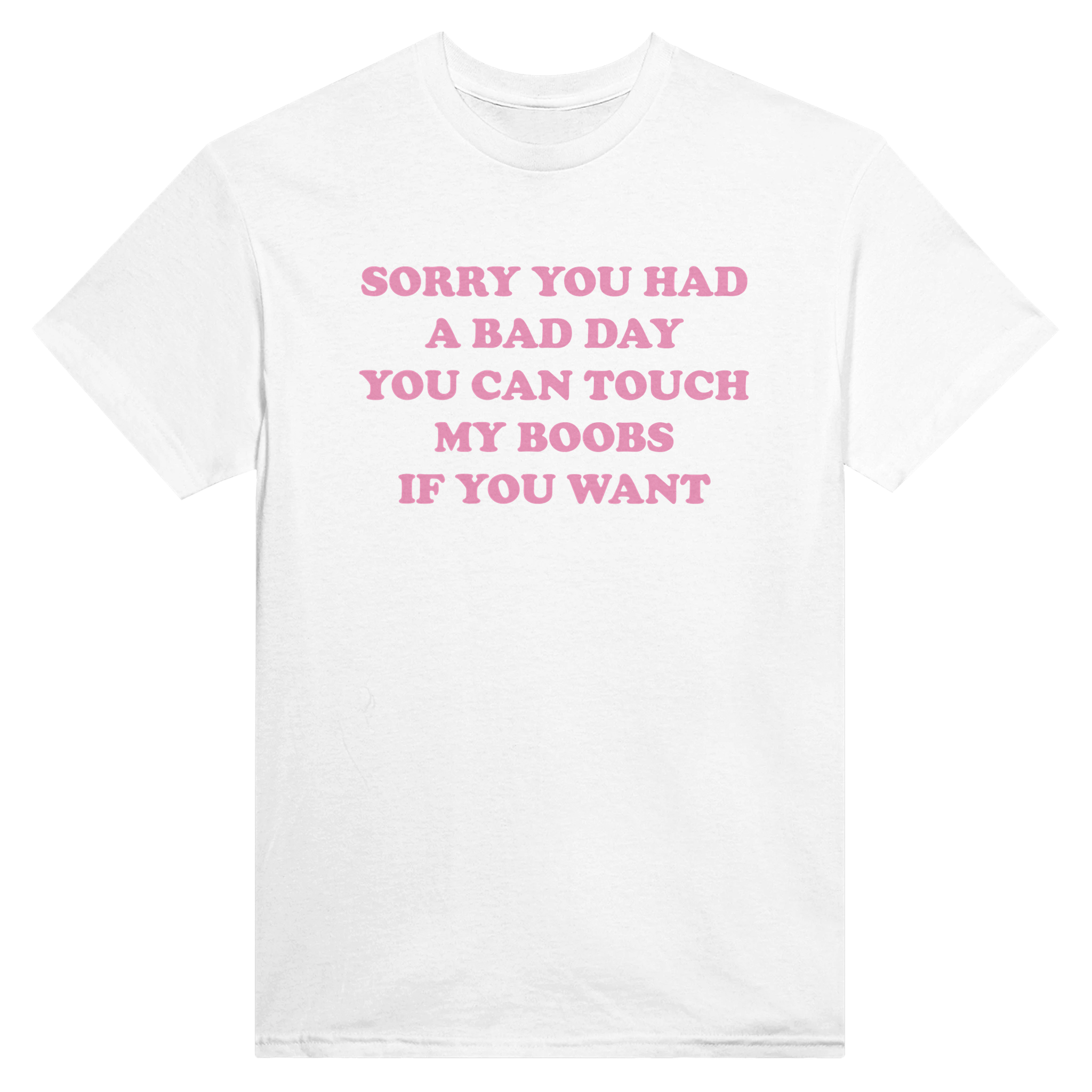 Sorry you had a bad day you can touch my boobs if you want – morsom t-skjorte fra Køddeklær