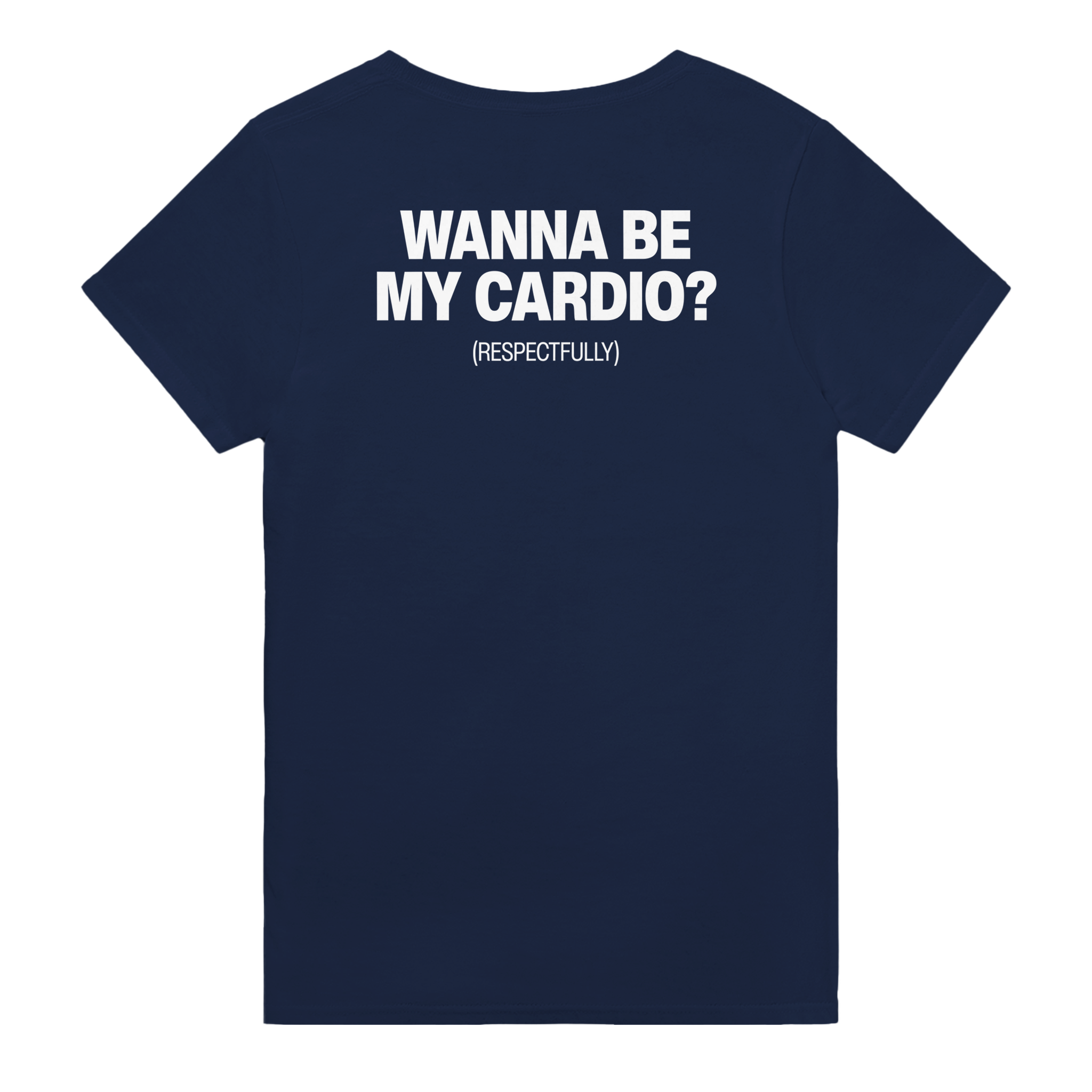 Wanna be my cardio? (respectfully) – morsom t-skjorte med backprint fra Køddeklær