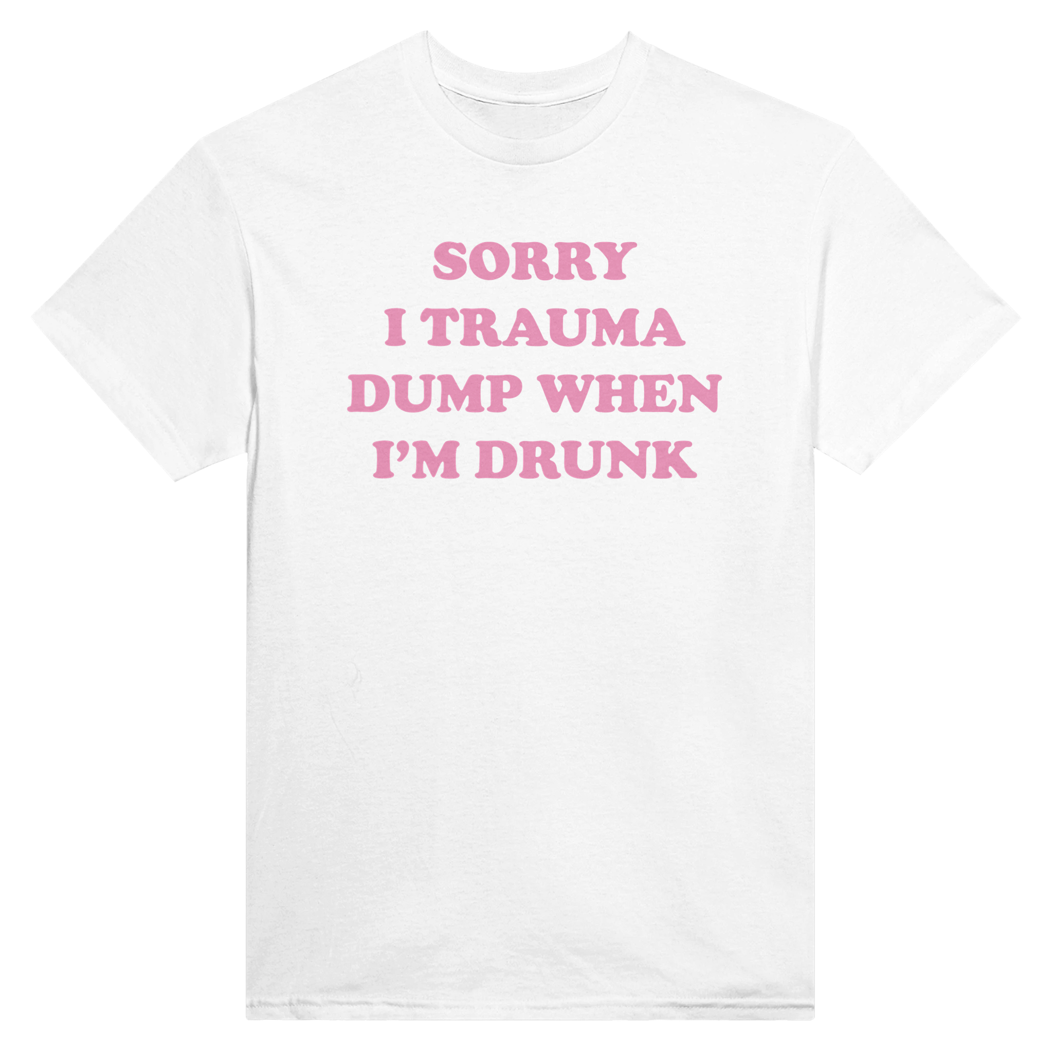 Sorry i trauma dump when i'm drunk – morsom t-skjorte fra Køddeklær