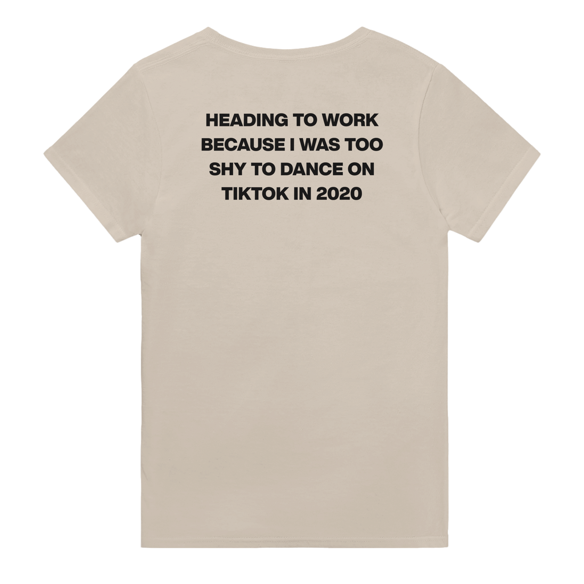 Heading to work because i was too shy to dance on tiktok in 2020 – morsom t-skjorte med backprint fra Køddeklær