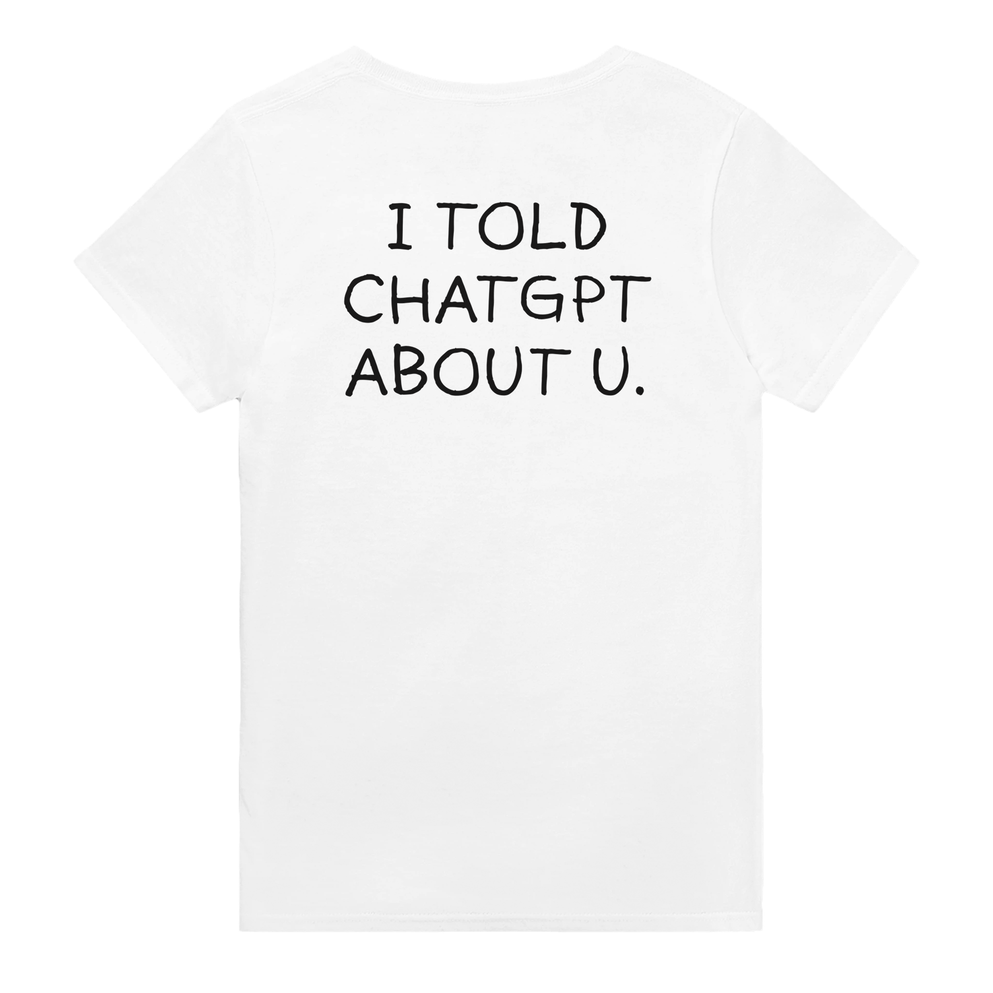 I told chatgpt about u. – morsom t-skjorte med backprint fra Køddeklær