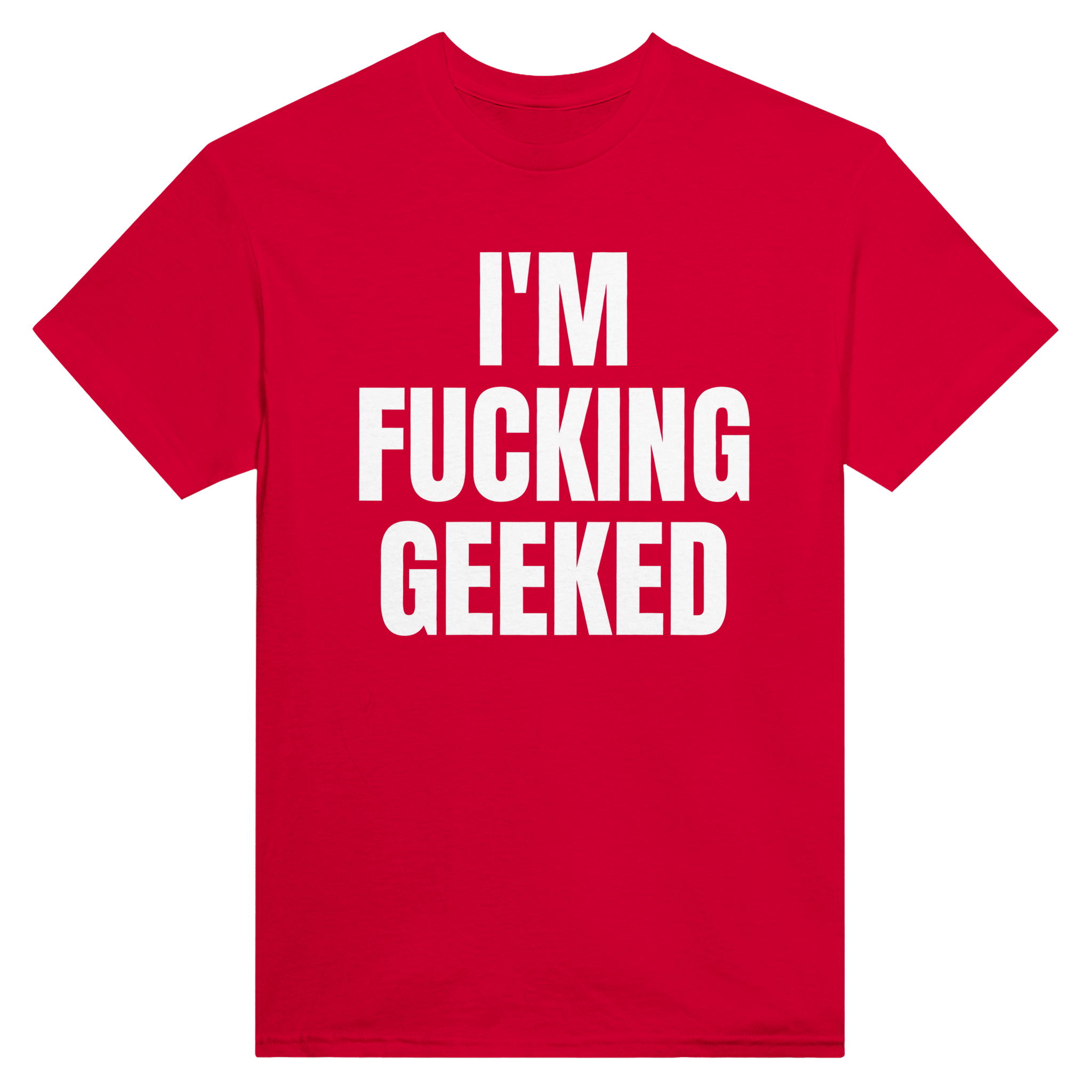 I'm fucking geeked – morsom t-skjorte fra Køddeklær