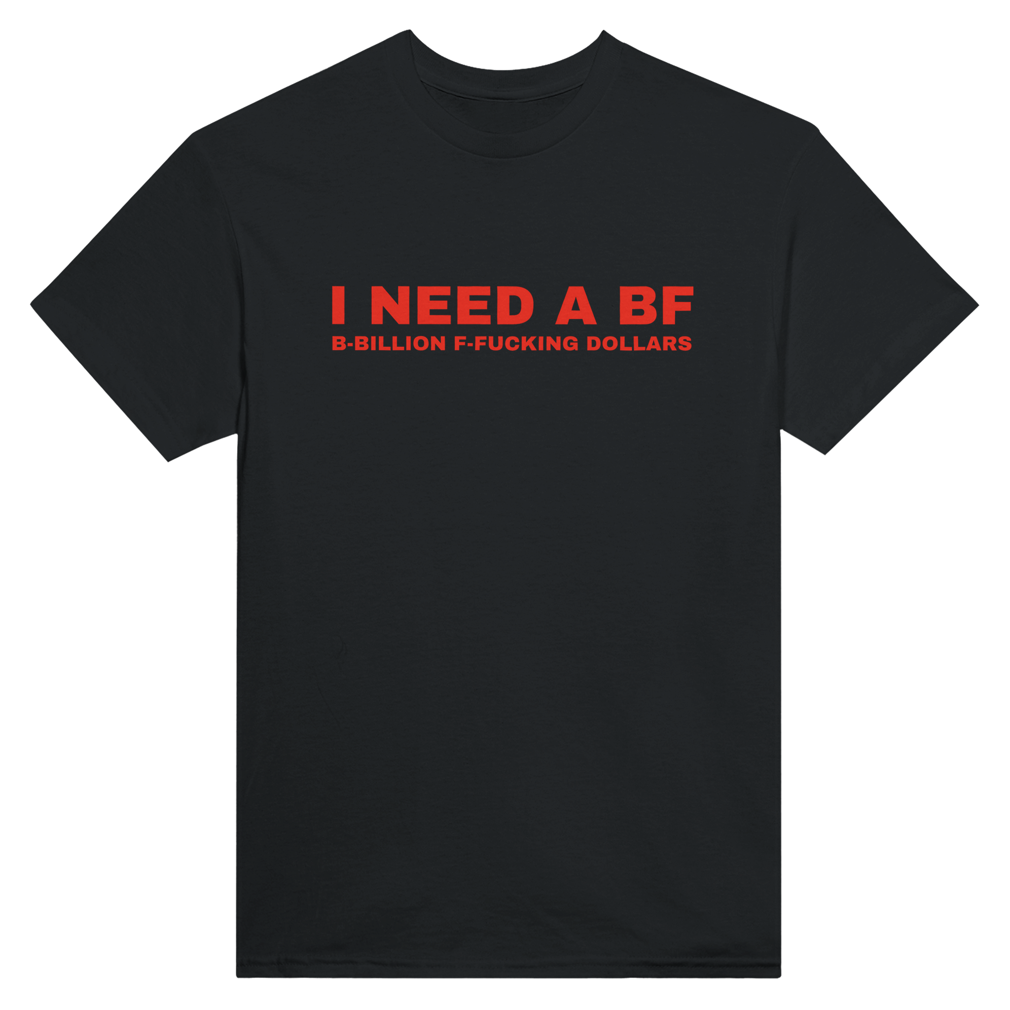 I need a bf b-billion f-fucking dollars – morsom t-skjorte fra Køddeklær