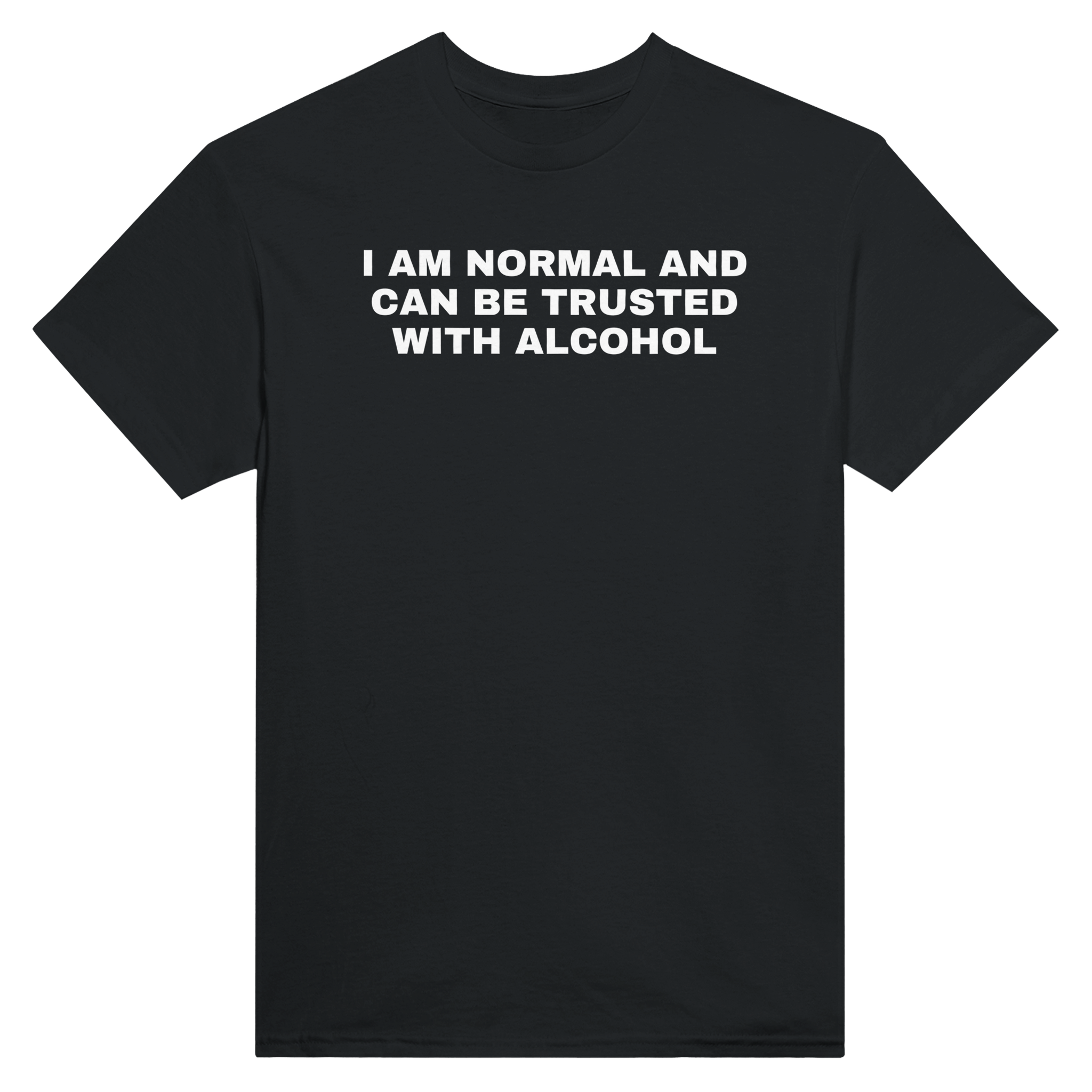 I am normal and can be trusted with alcohol – morsom t-skjorte fra Køddeklær