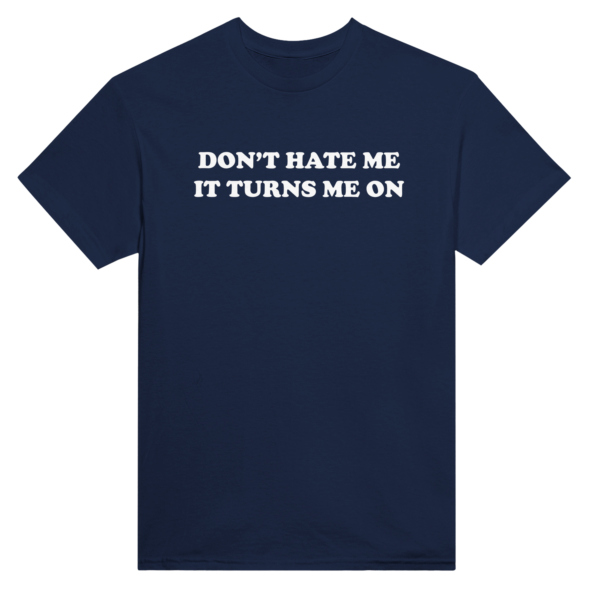 Don't hate me it turns me on – morsom t-skjorte fra Køddeklær