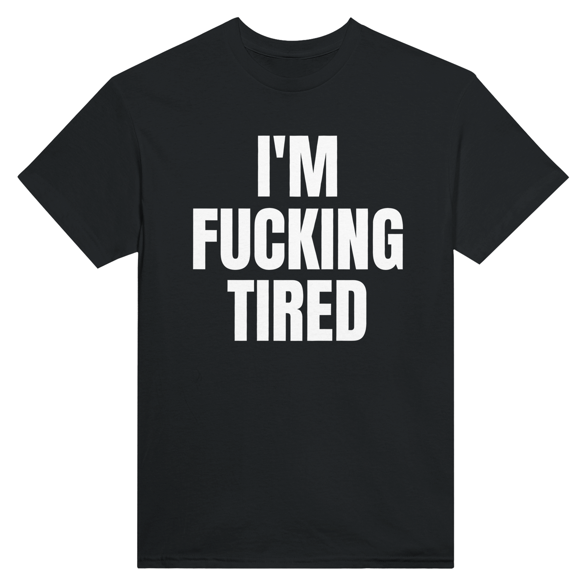 I'm fucking tired – morsom t-skjorte fra Køddeklær