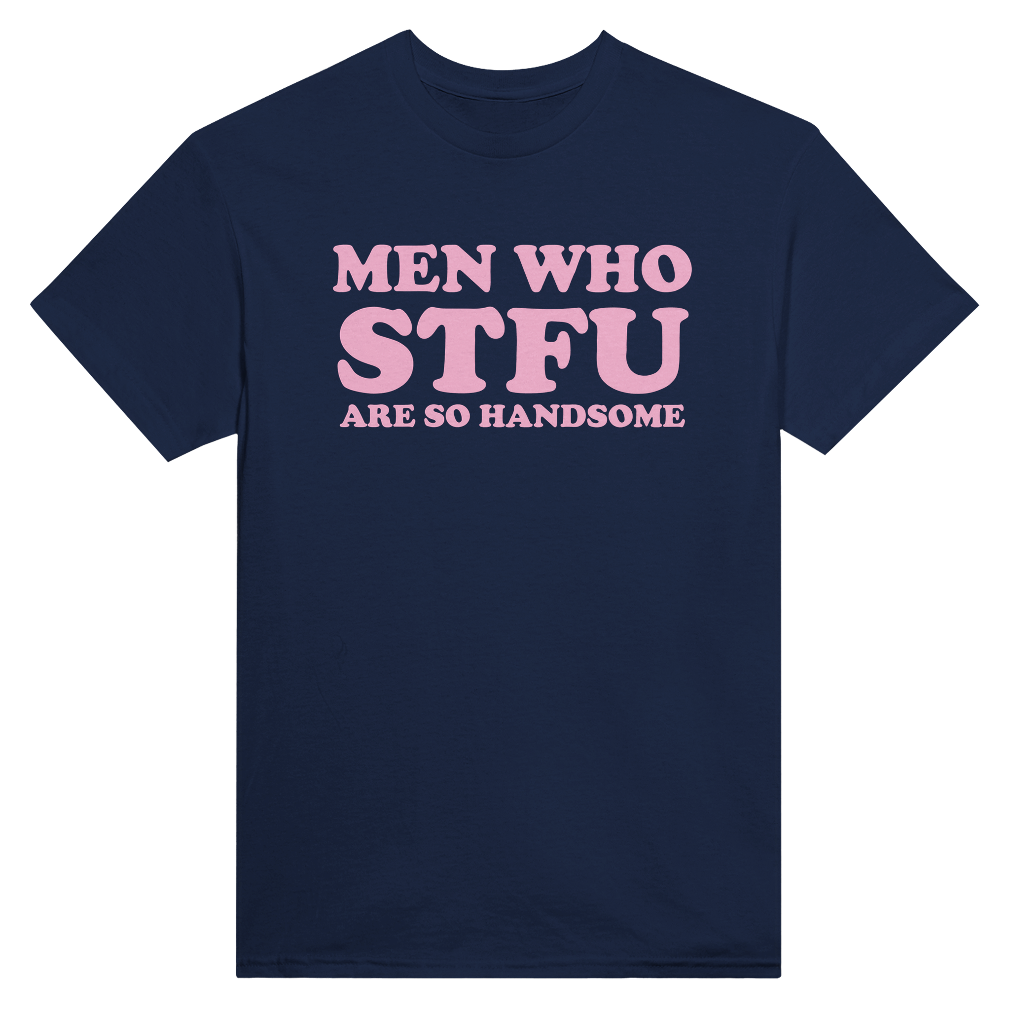 Men who stfu are so handsome – morsom t-skjorte fra Køddeklær