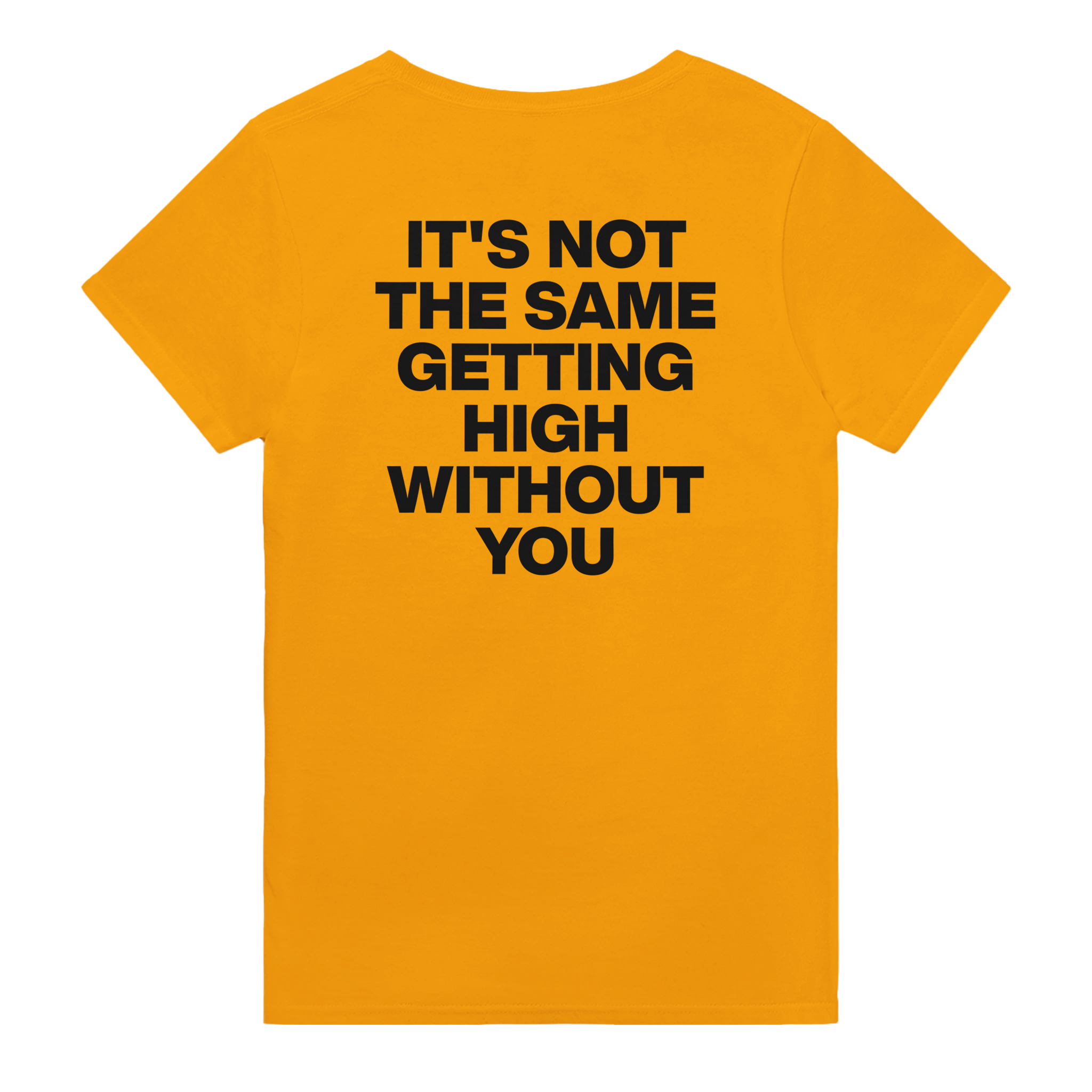 It's not the same getting high without you – morsom t-skjorte med backprint fra Køddeklær