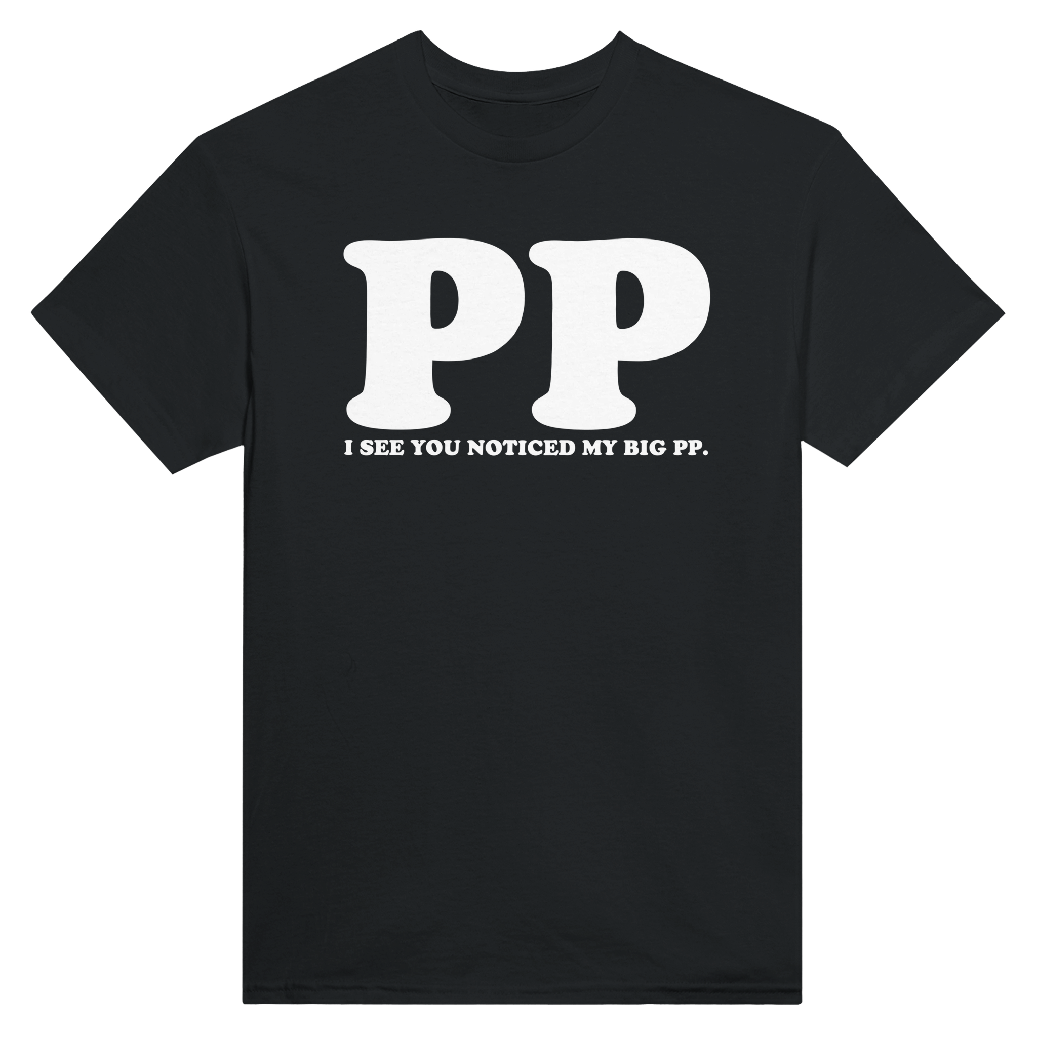 I see you noticed my big pp. – morsom t-skjorte fra Køddeklær