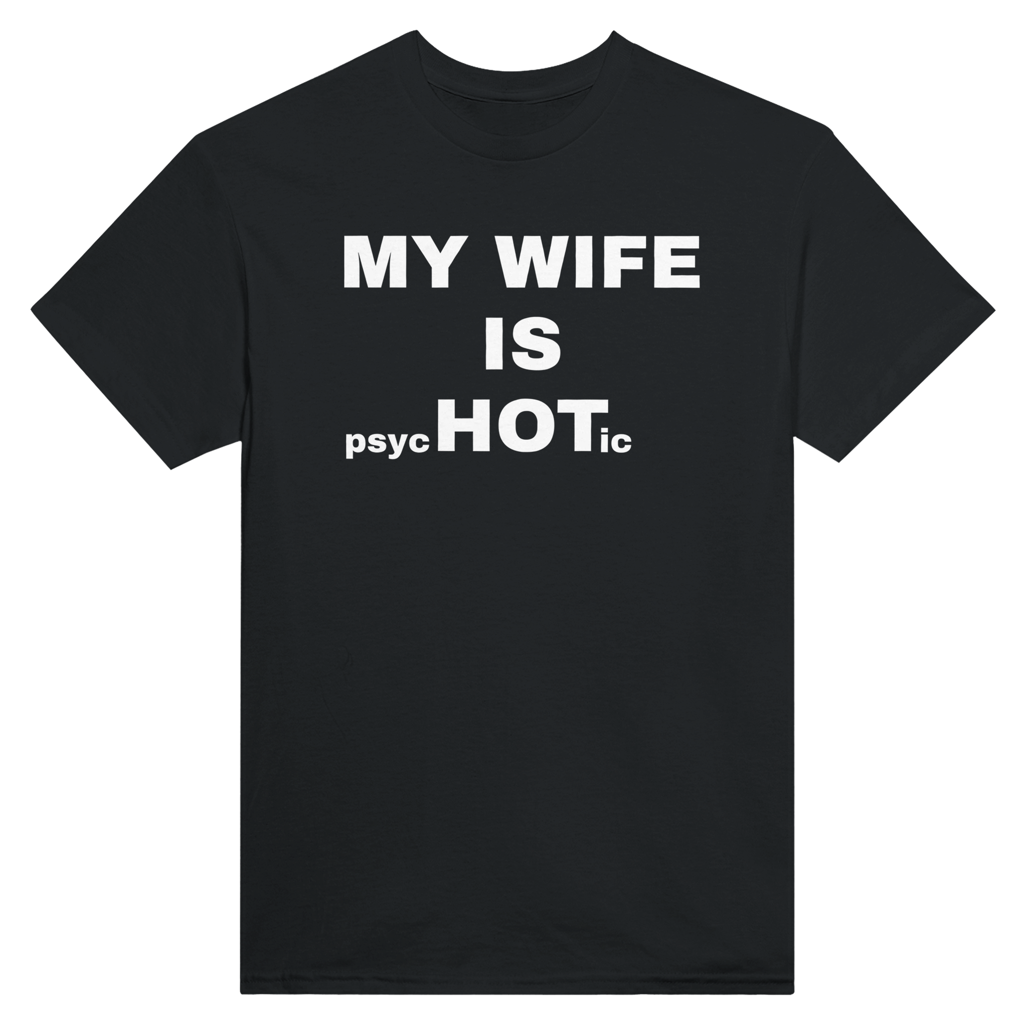 My wife is psychotic – morsom t-skjorte fra Køddeklær