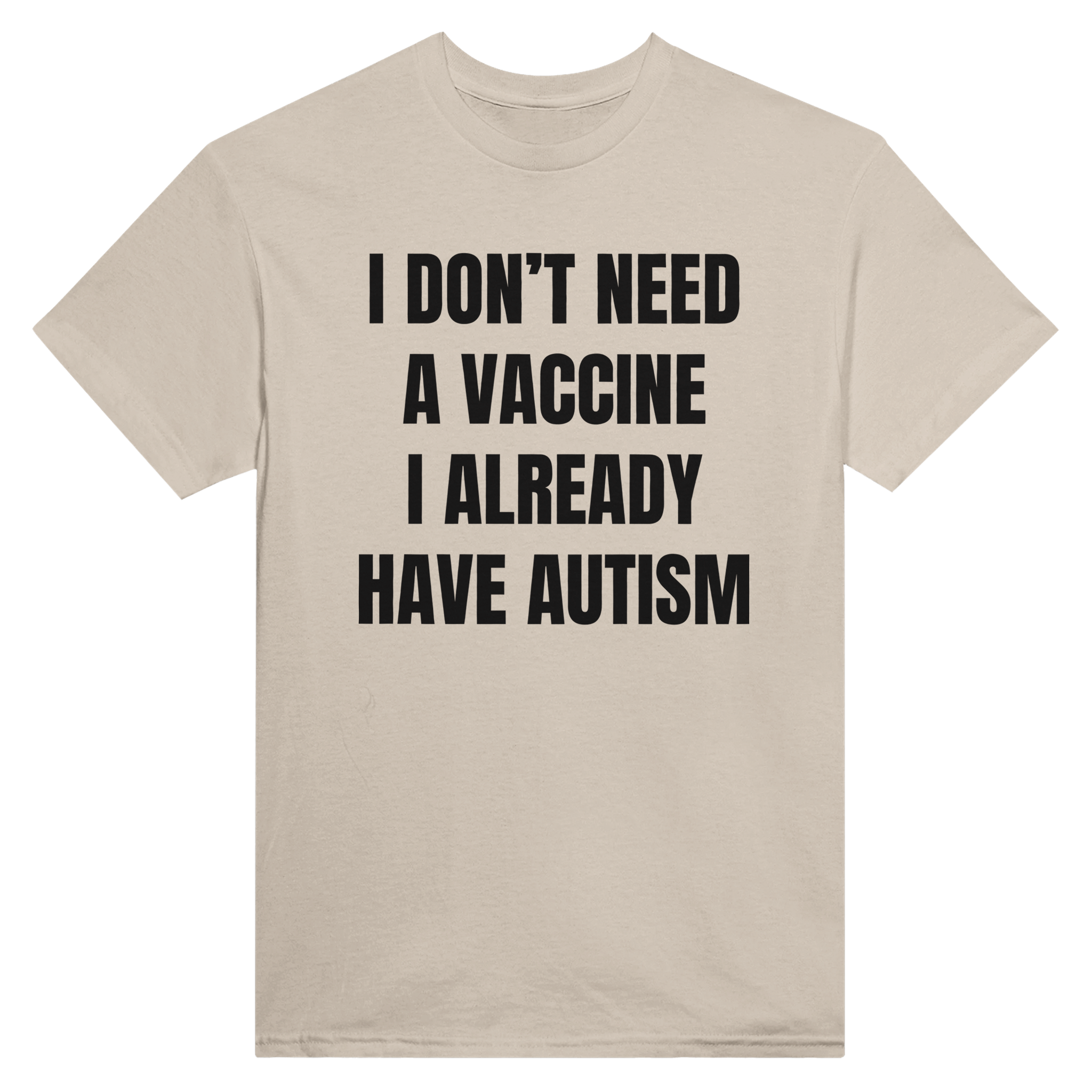 I don't need a vaccine I already have autism – morsom t-skjorte fra Køddeklær