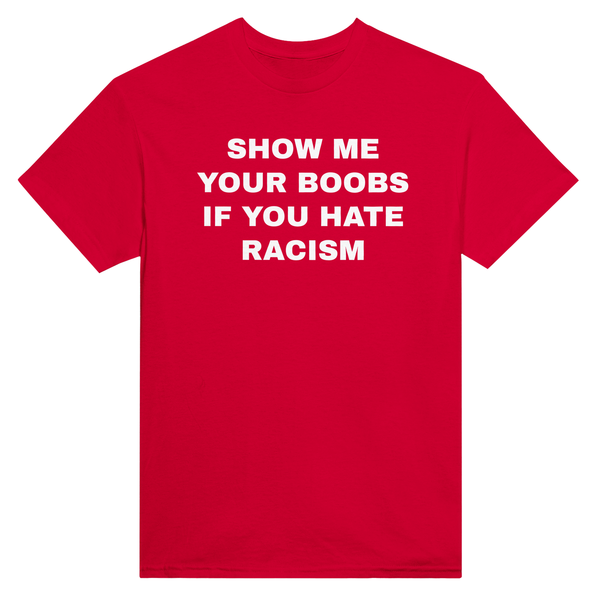 Show me your boobs if you hate racism – morsom t-skjorte fra Køddeklær