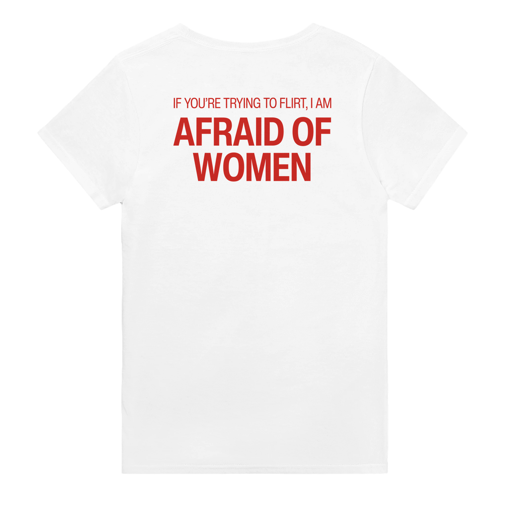 If you're trying to flirt i am afraid of women – morsom t-skjorte med backprint fra Køddeklær