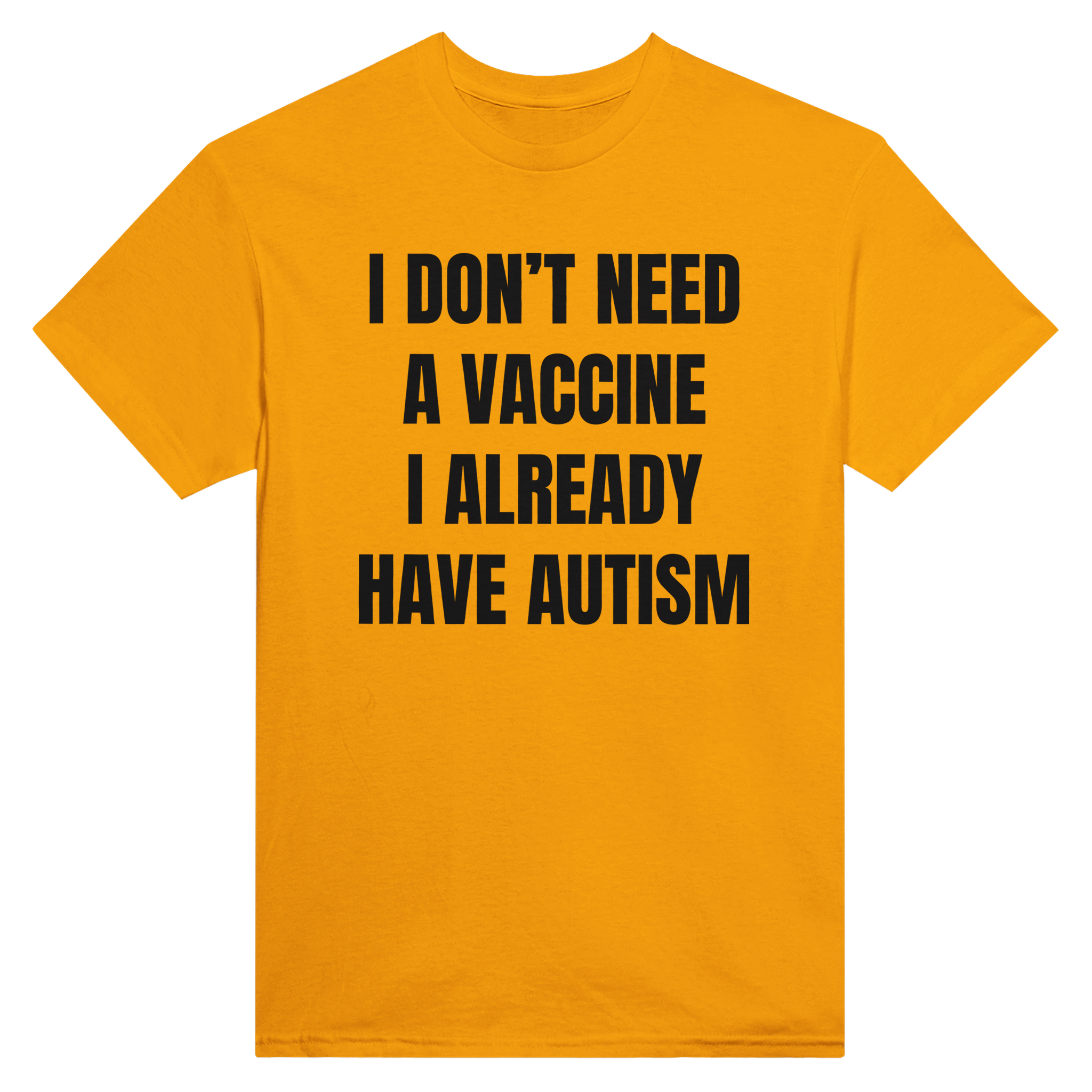 I don't need a vaccine I already have autism – morsom t-skjorte fra Køddeklær