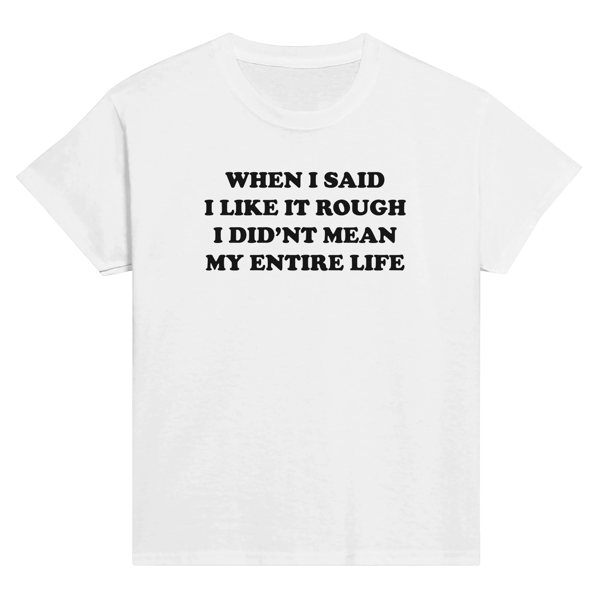 When i said i like it rough i did'nt mean my entire life – morsom baby tee fra Køddeklær
