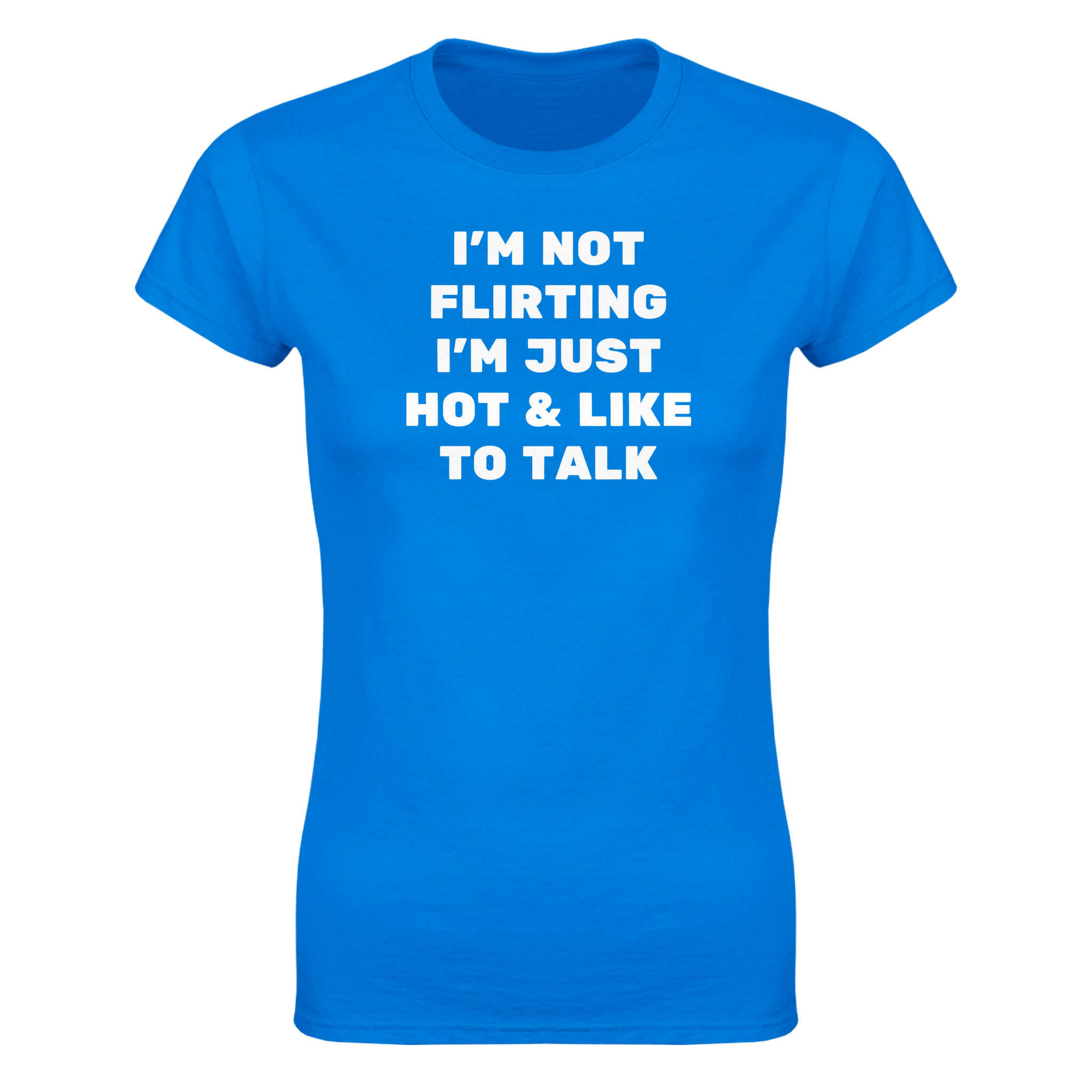 I'm not flirting i'm just hot & like to talk – morsom dame-t-skjorte fra Køddeklær