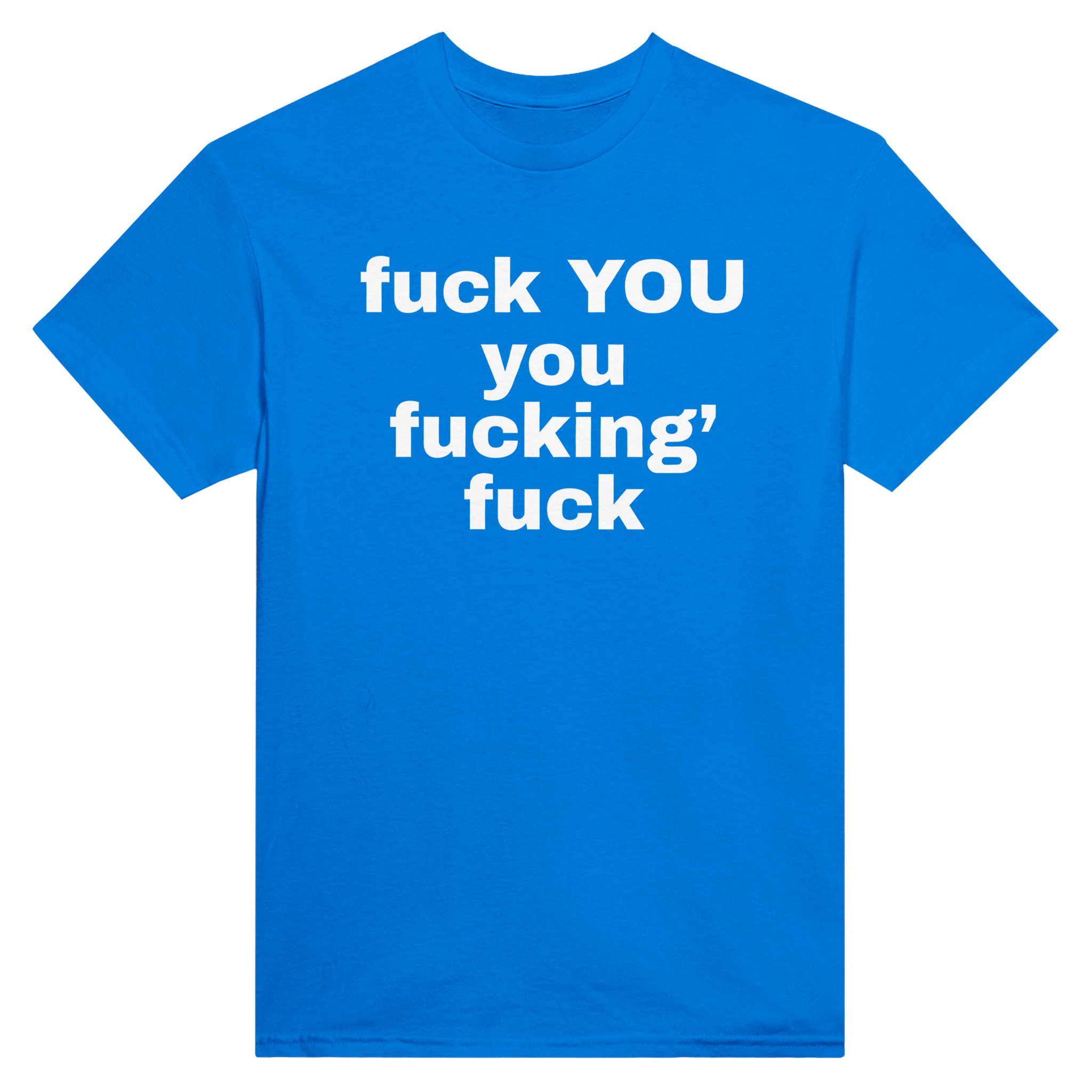 Fuck you you fucking' fuck – morsom t-skjorte fra Køddeklær