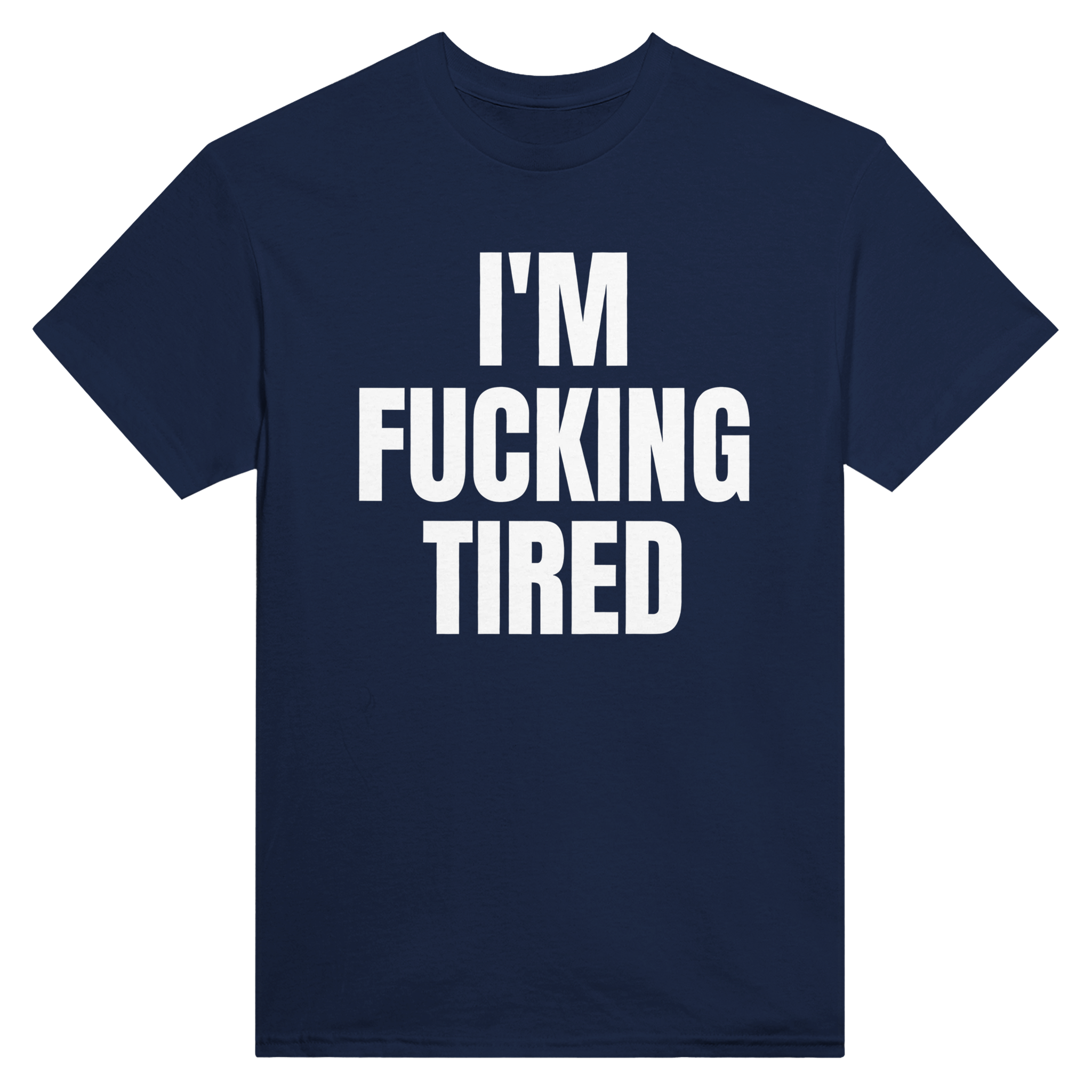 I'm fucking tired – morsom t-skjorte fra Køddeklær