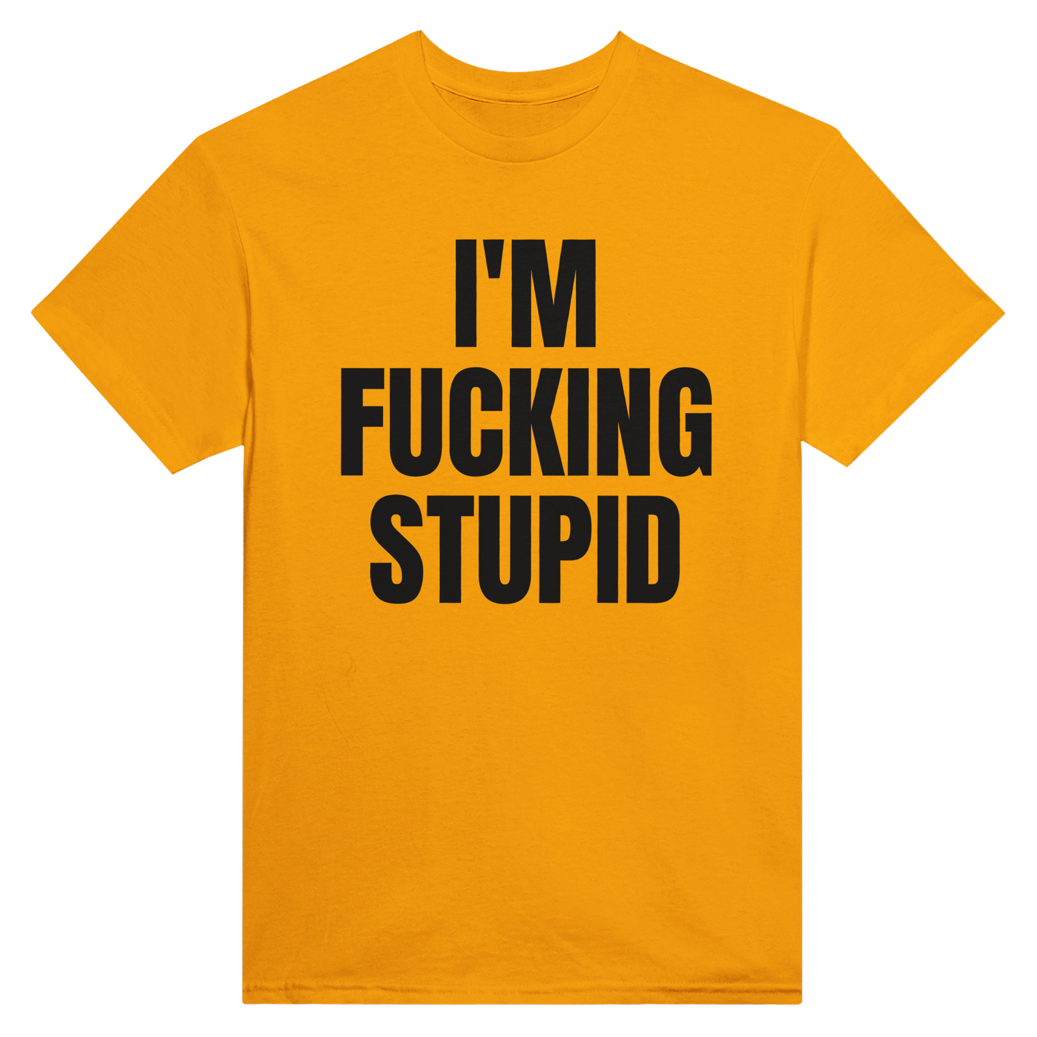 I'm fucking stupid – morsom t-skjorte fra Køddeklær