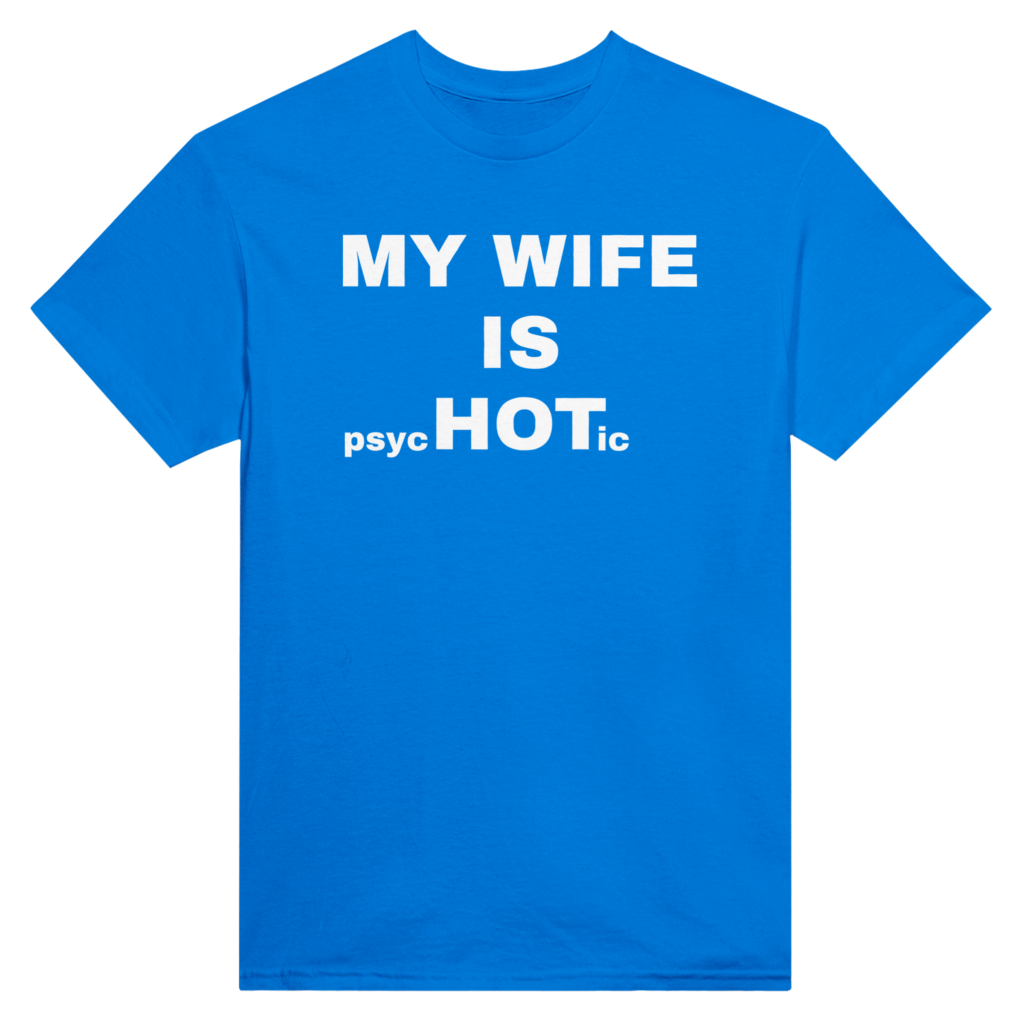 My wife is psychotic – morsom t-skjorte fra Køddeklær