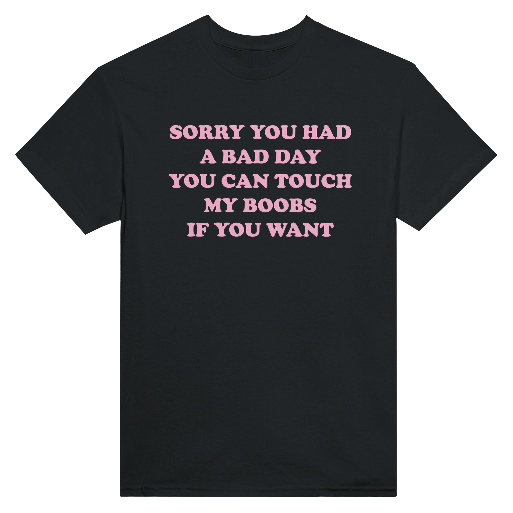 Sorry you had a bad day you can touch my boobs if you want – morsom t-skjorte fra Køddeklær