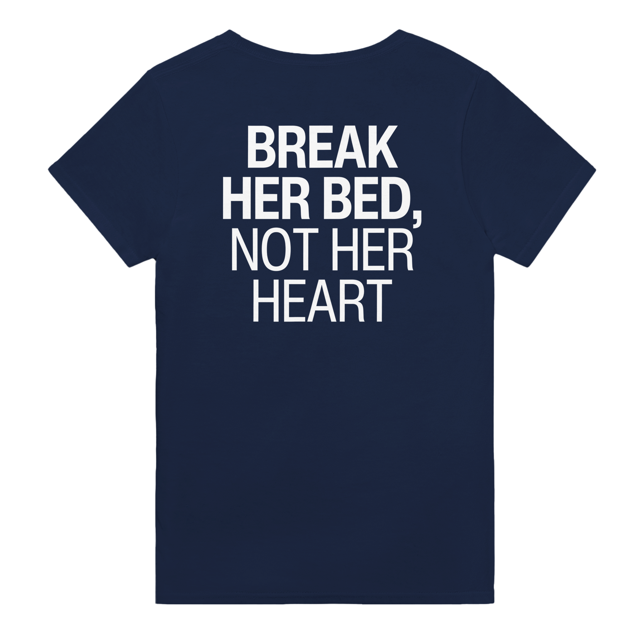 Break her bed, not her heart – morsom t-skjorte med backprint fra Køddeklær