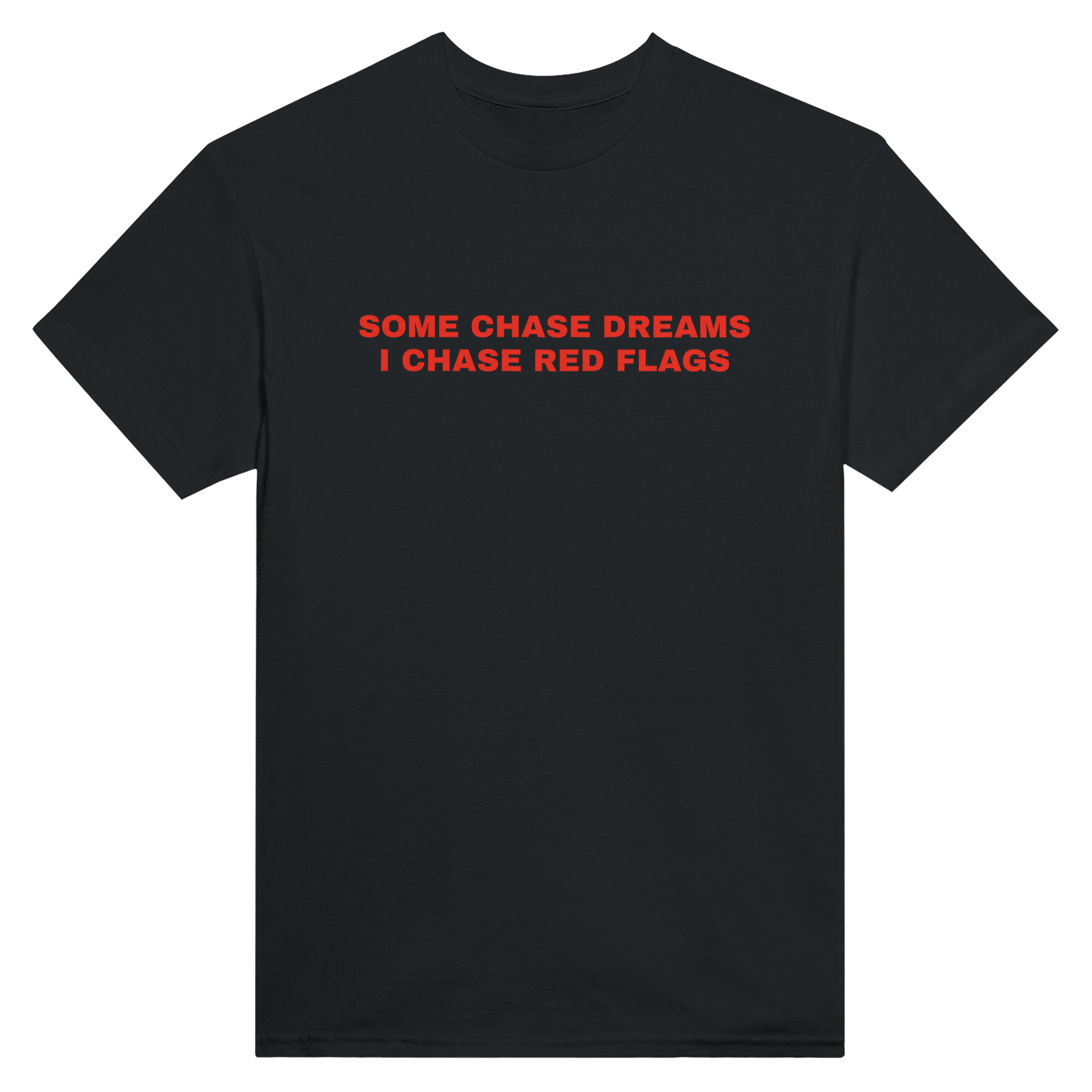 Some chase dreams I chase red flags – morsom t-skjorte fra Køddeklær
