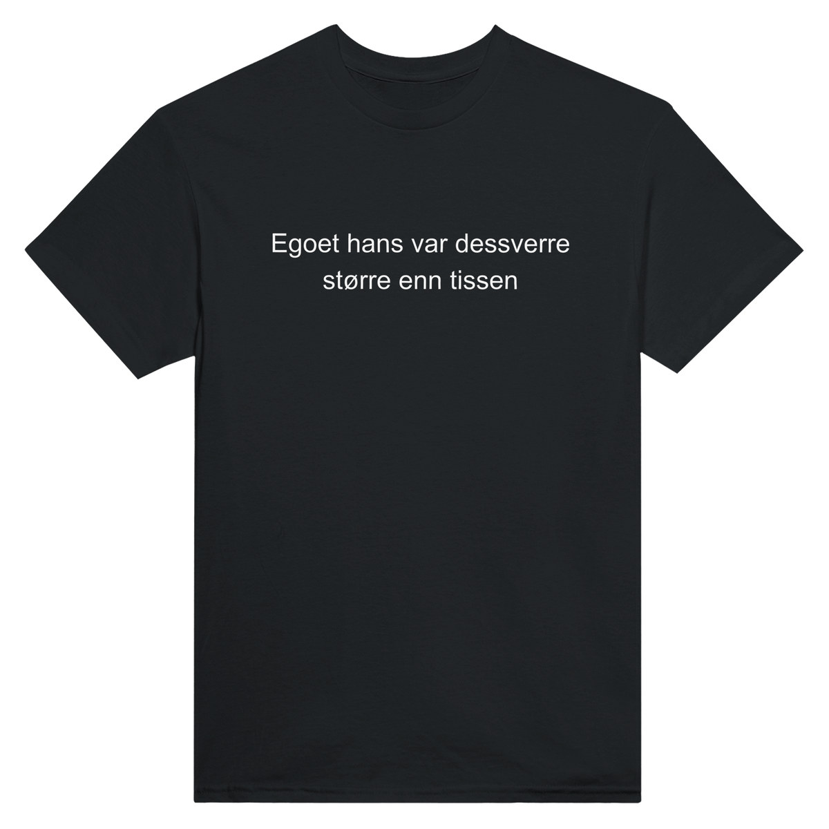 Egoet hans var dessverre større enn tissen – morsom t-skjorte med norsk humor fra Køddeklær