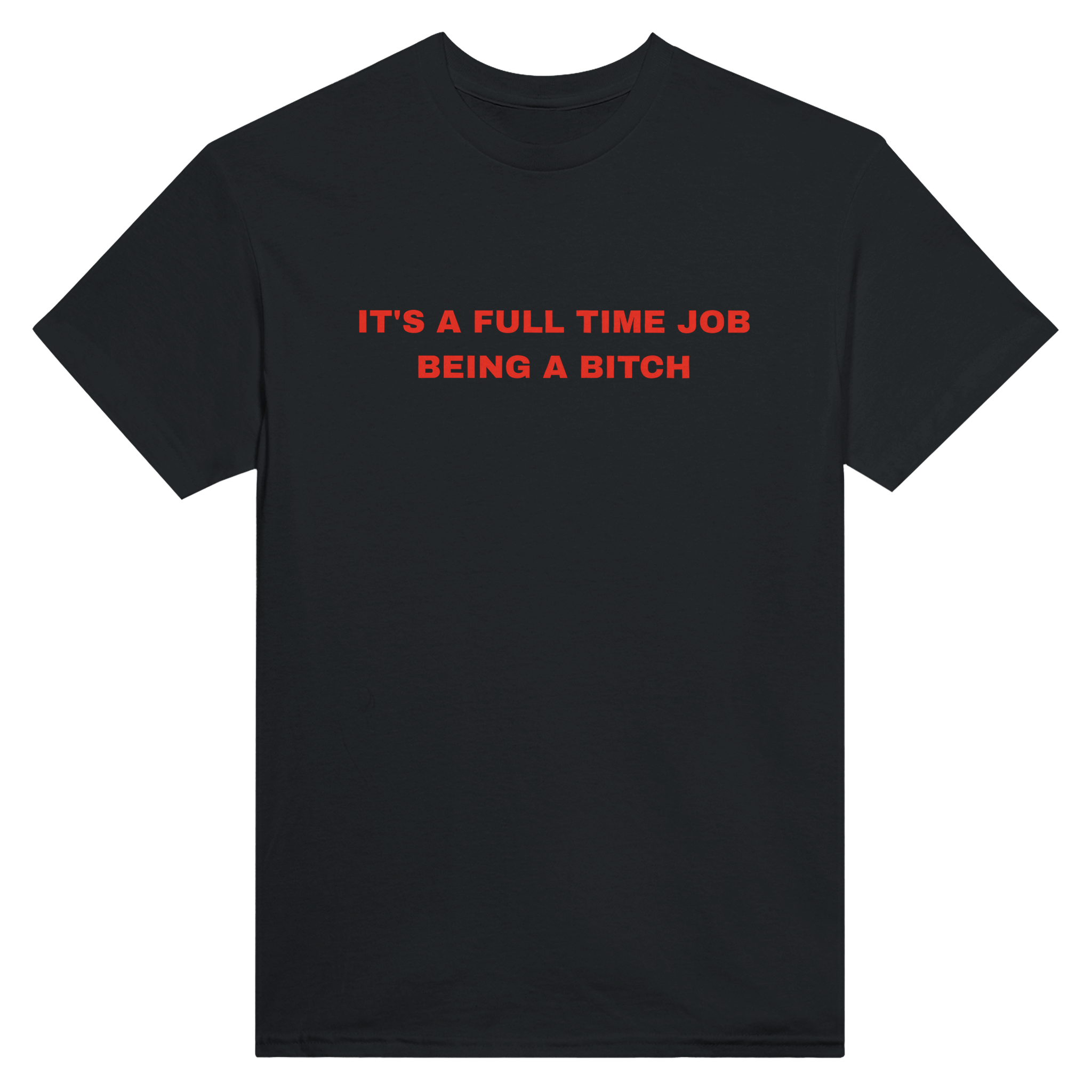 It's a full time job being a bitch – morsom t-skjorte fra Køddeklær