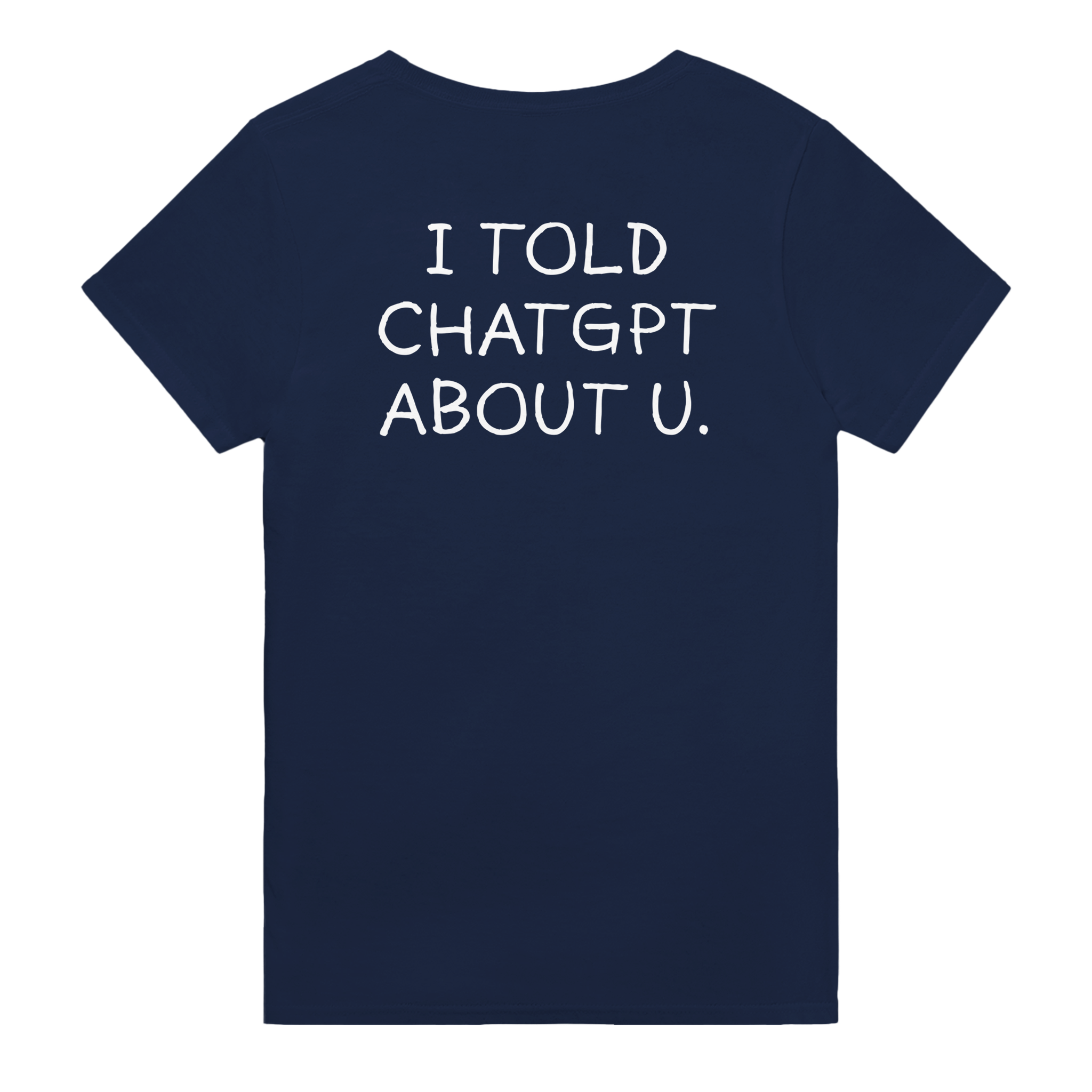 I told chatgpt about u. – morsom t-skjorte med backprint fra Køddeklær