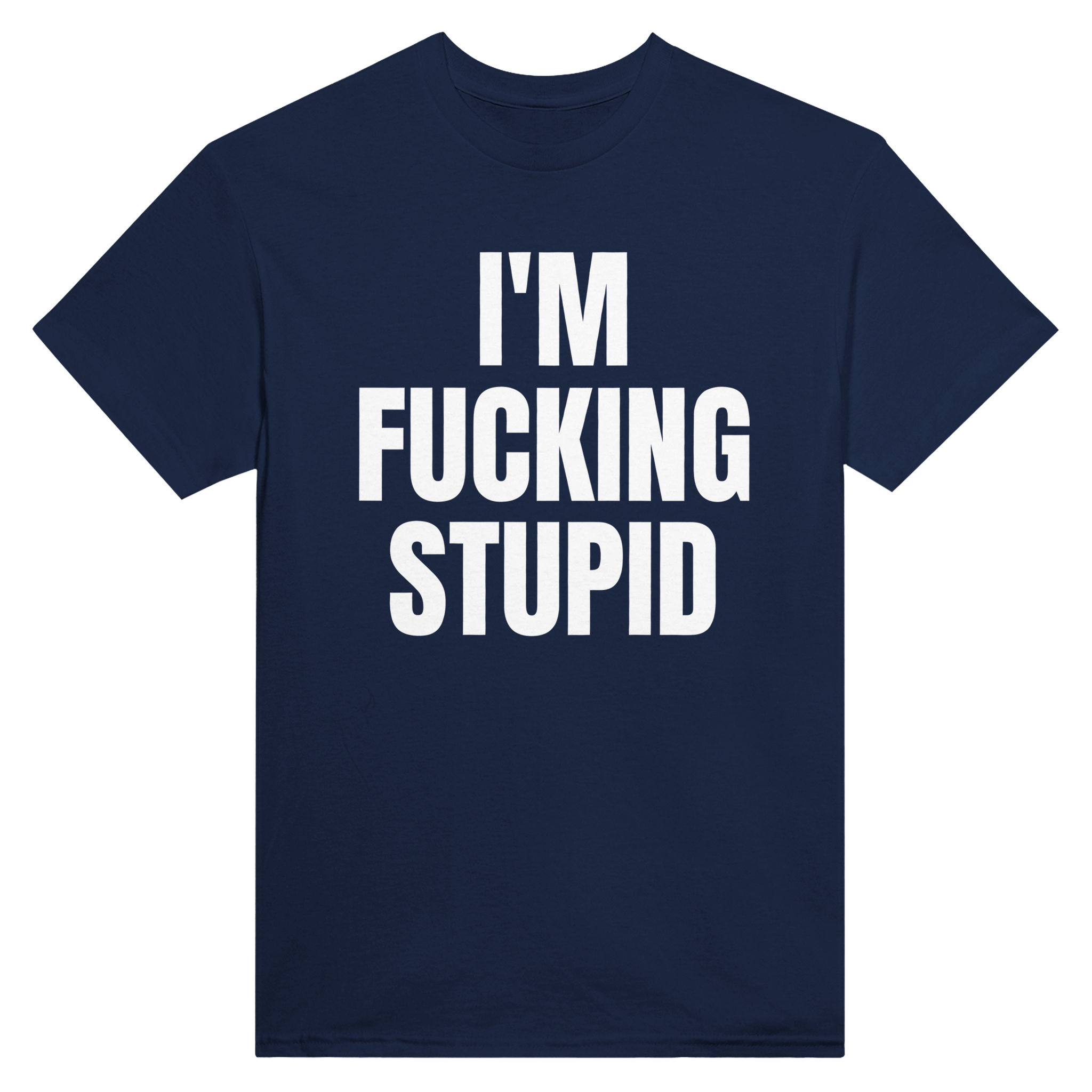 I'm fucking stupid – morsom t-skjorte fra Køddeklær