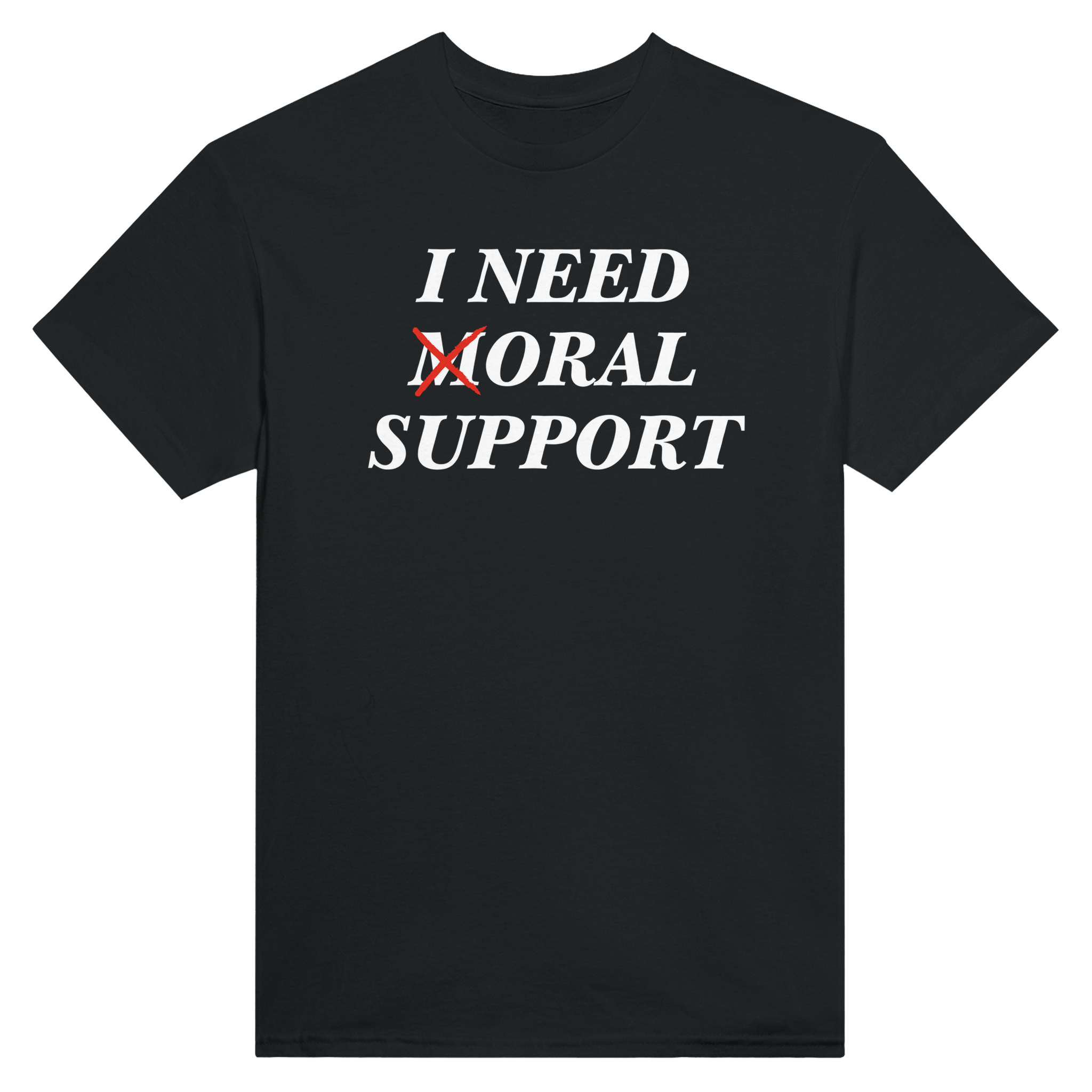 I need moral support – morsom t-skjorte fra Køddeklær