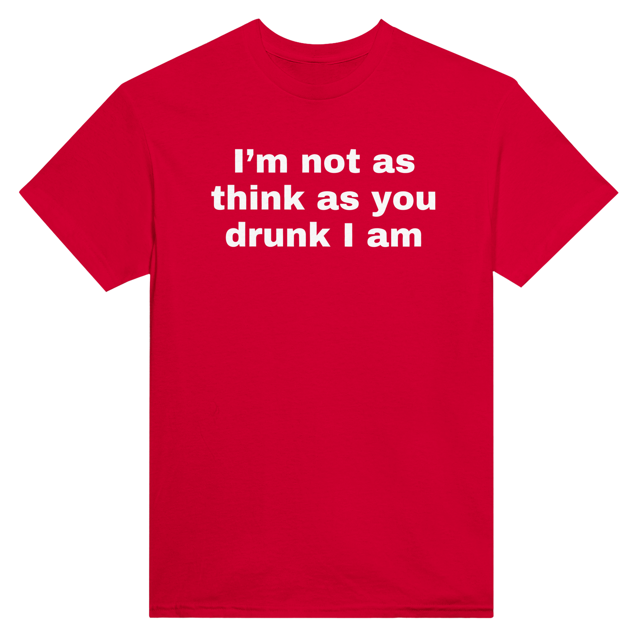 I'm not as think as you drunk i am – morsom t-skjorte fra Køddeklær