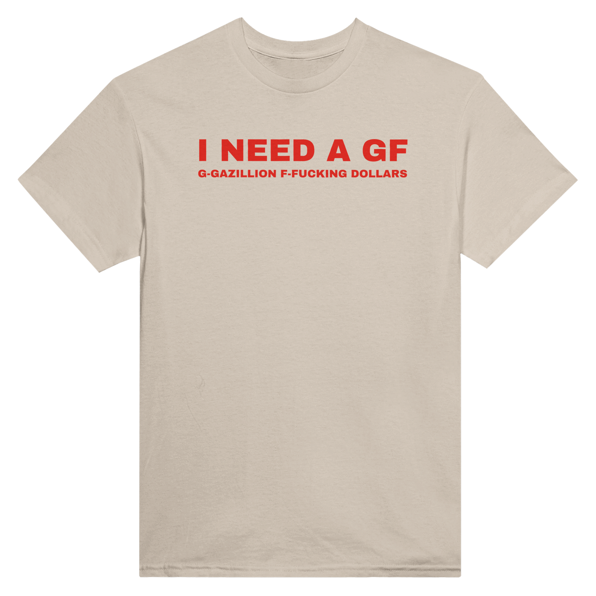 I need a gf g-gazillion f-fucking dollars – morsom t-skjorte fra Køddeklær