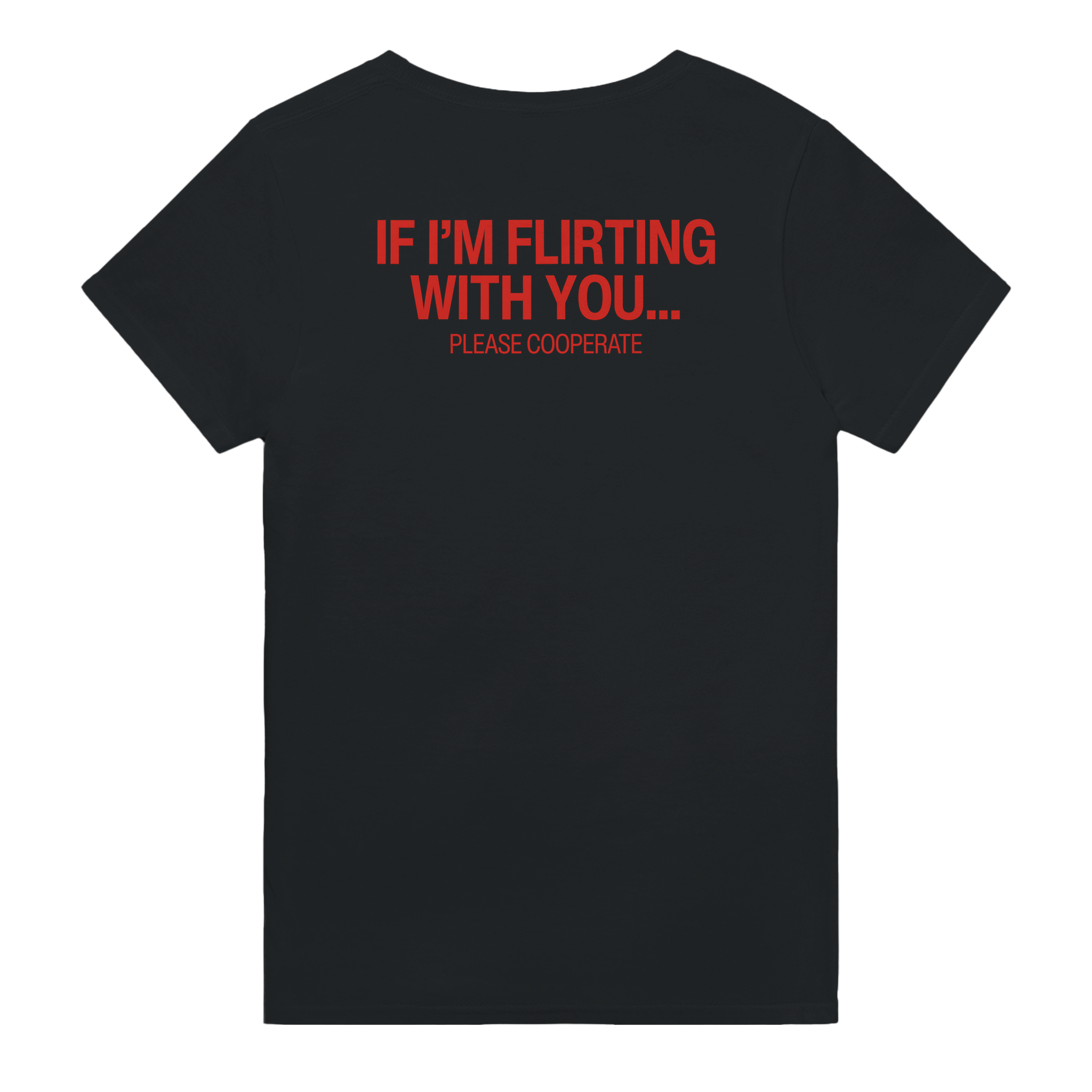 If i'm flirting with you... please cooperate – morsom t-skjorte med backprint fra Køddeklær
